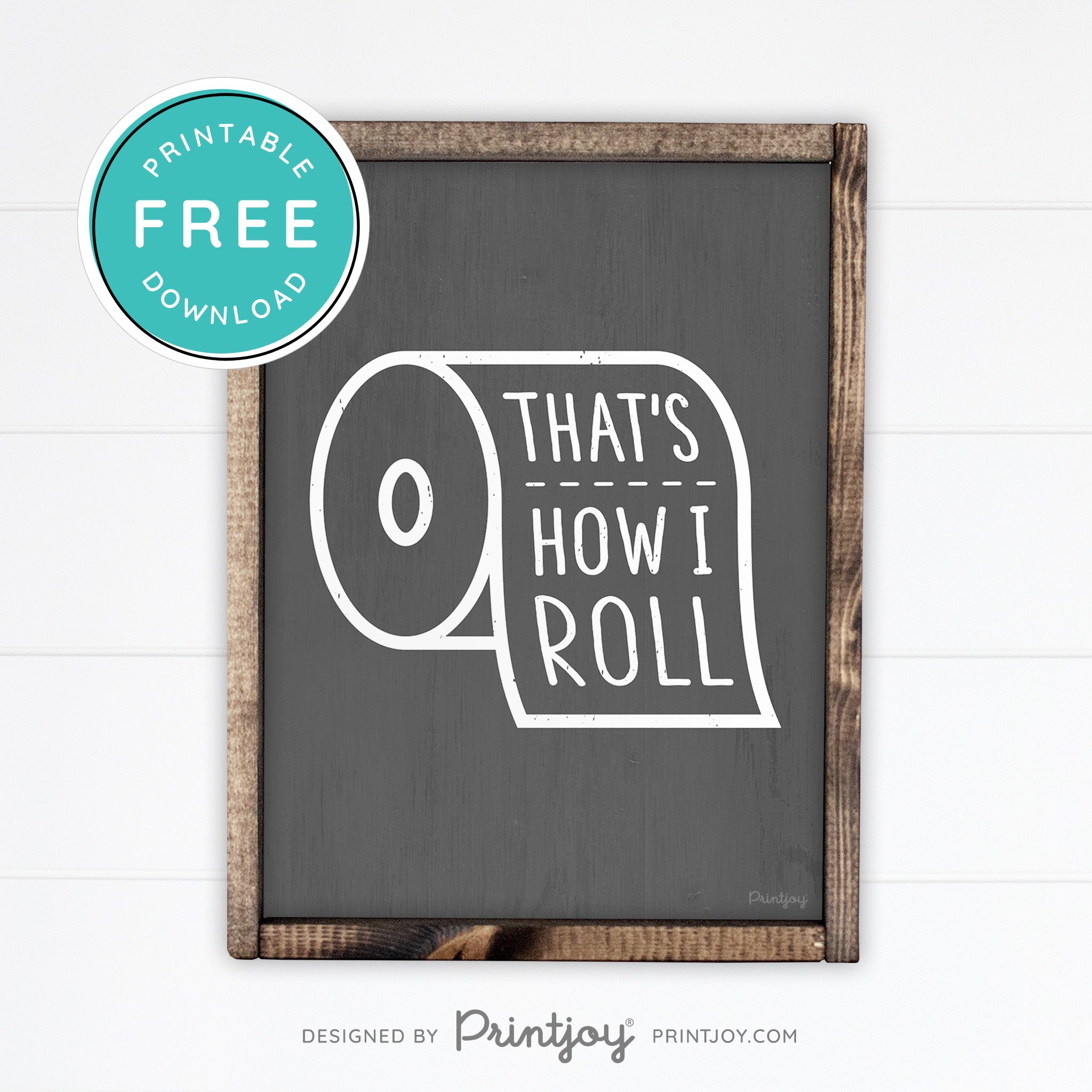 That's How I Roll • Funny Bathroom Sign • Rustic Modern Farmhouse • Gray • Wall Art Decor • Free Printable Download - Printjoy