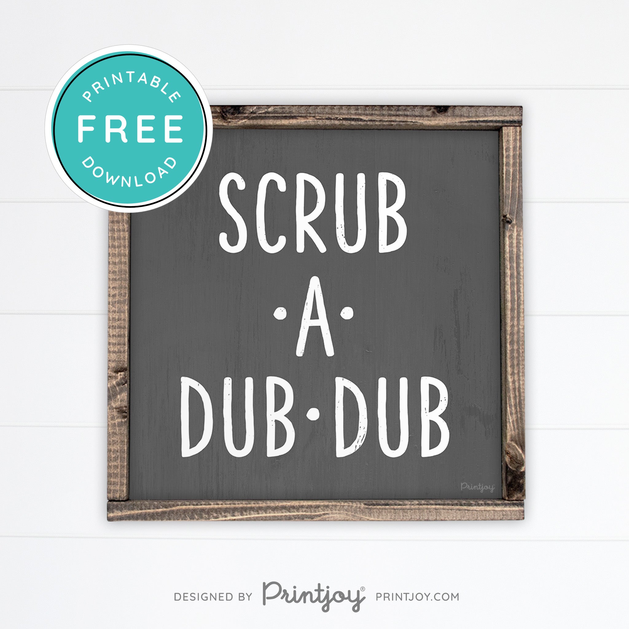 Scrub A Dub Dub • Cute Bathroom Sign • Rustic Modern Farmhouse Decor • Printable Wall Art • Instant Download - Printjoy