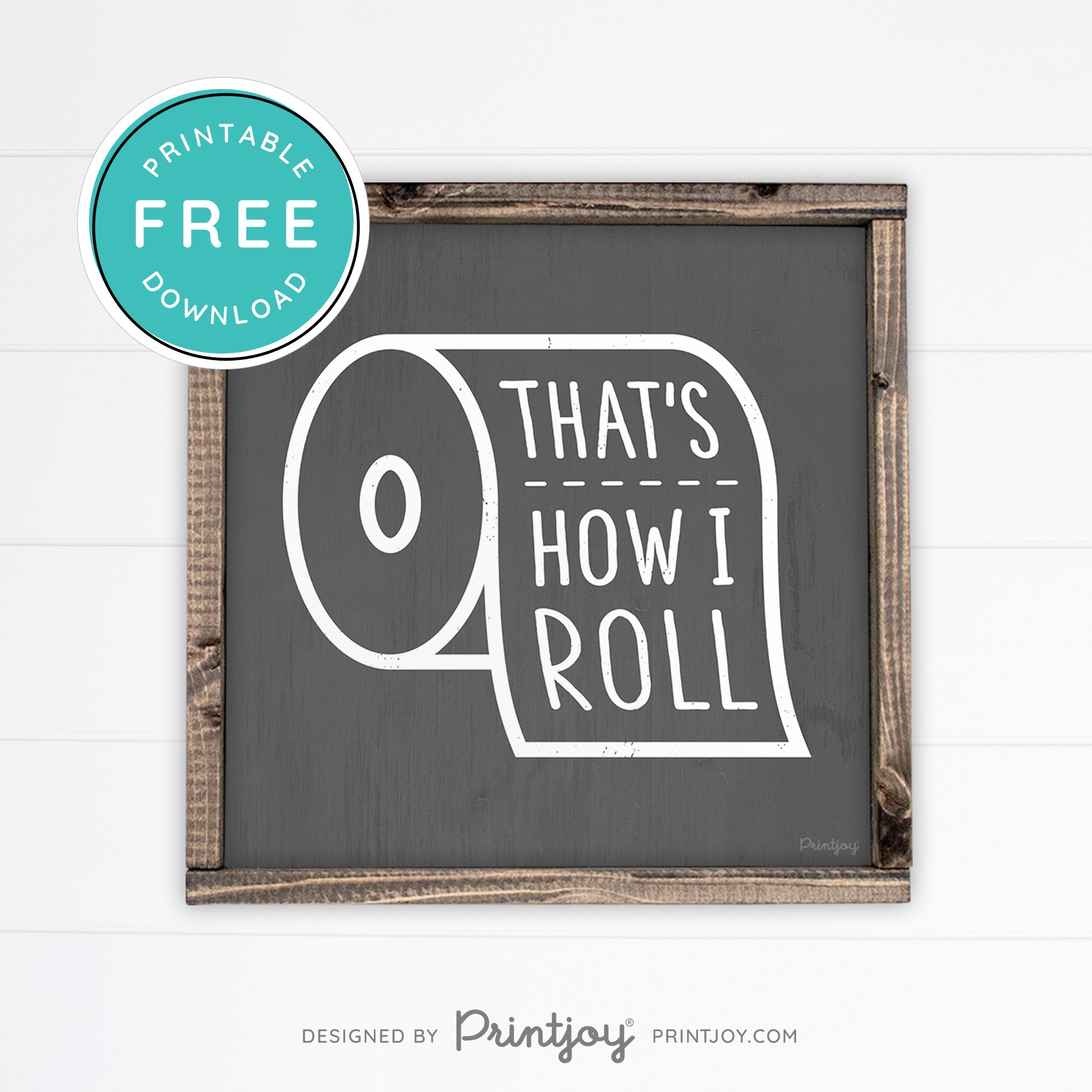 That's How I Roll • Funny Bathroom Sign • Rustic Modern Farmhouse • Gray • Wall Art Decor • Free Printable Download - Printjoy