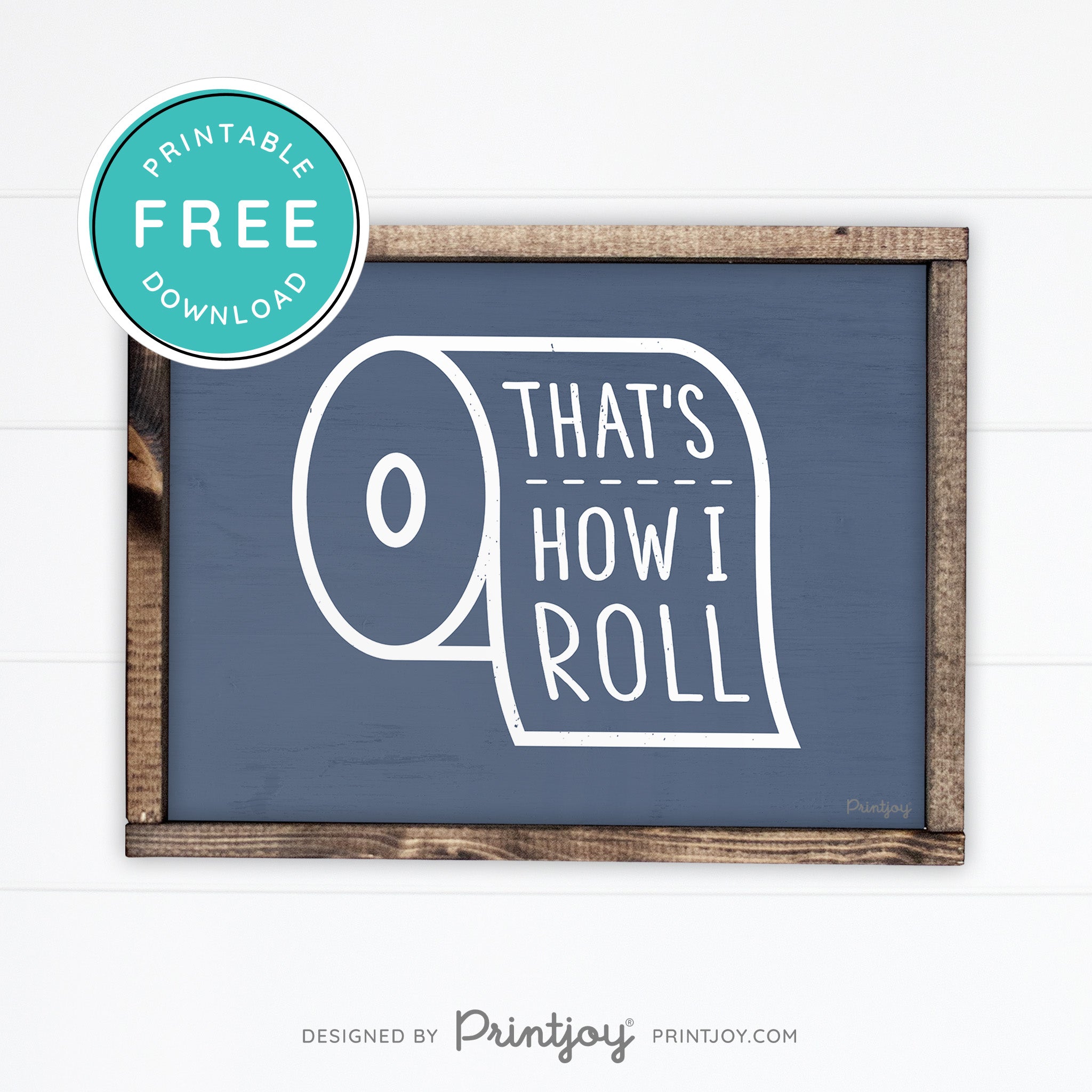 That's How I Roll • Funny Bathroom Sign • Rustic Modern Farmhouse • Gray • Wall Art Decor • Free Printable Download - Printjoy