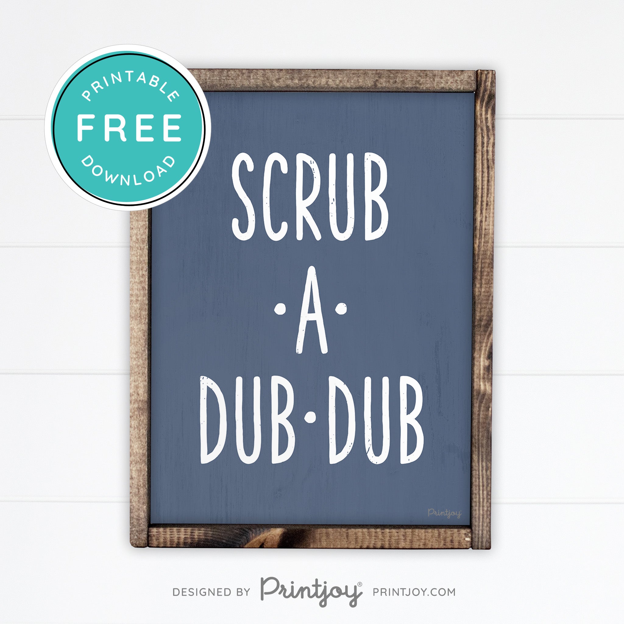Scrub A Dub Dub • Cute Bathroom Sign • Rustic Modern Farmhouse Decor • Printable Wall Art • Instant Download - Printjoy