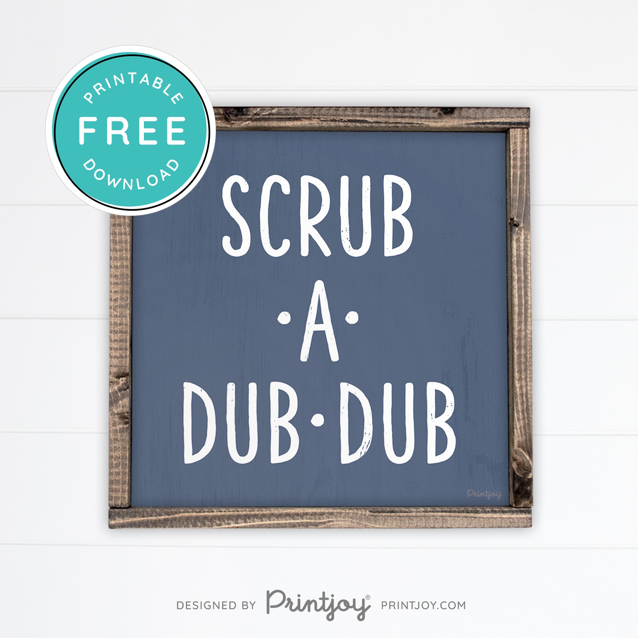 Scrub A Dub Dub • Cute Bathroom Sign • Rustic Modern Farmhouse Decor • Printable Wall Art • Instant Download - Printjoy