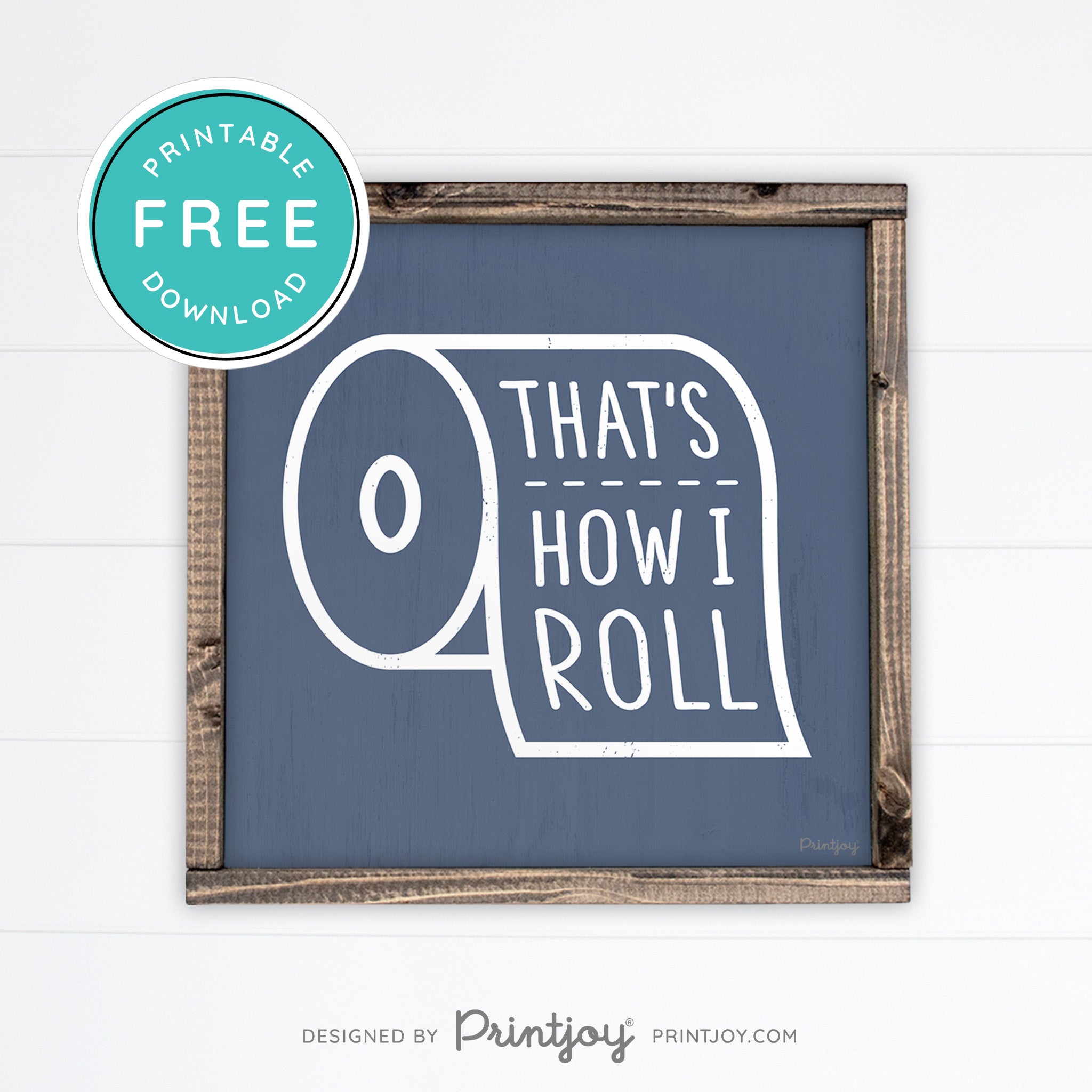That's How I Roll • Funny Bathroom Sign • Rustic Modern Farmhouse • Gray • Wall Art Decor • Free Printable Download - Printjoy