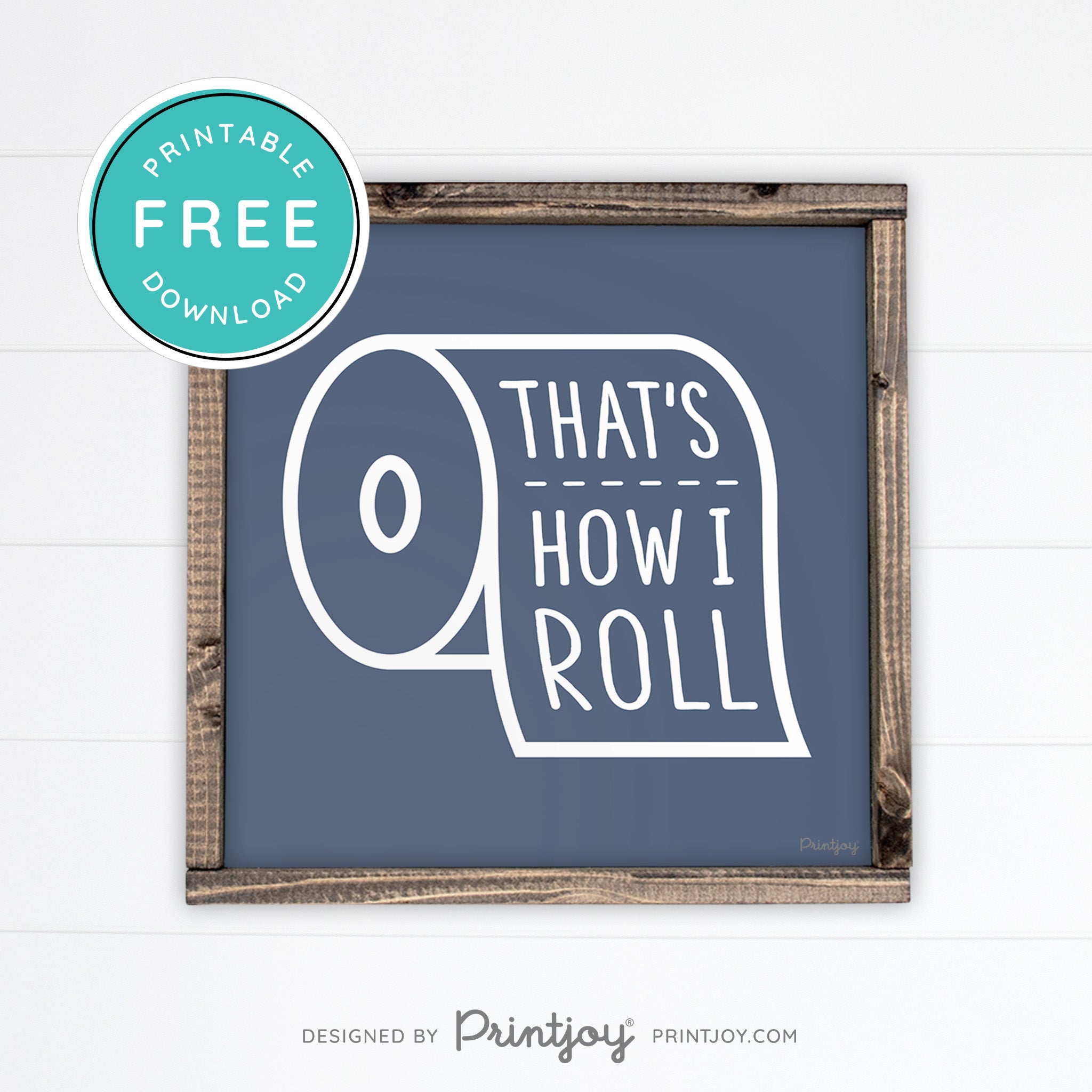 That's How I Roll • Funny Bathroom Sign • Rustic Modern Farmhouse • Gray • Wall Art Decor • Free Printable Download - Printjoy