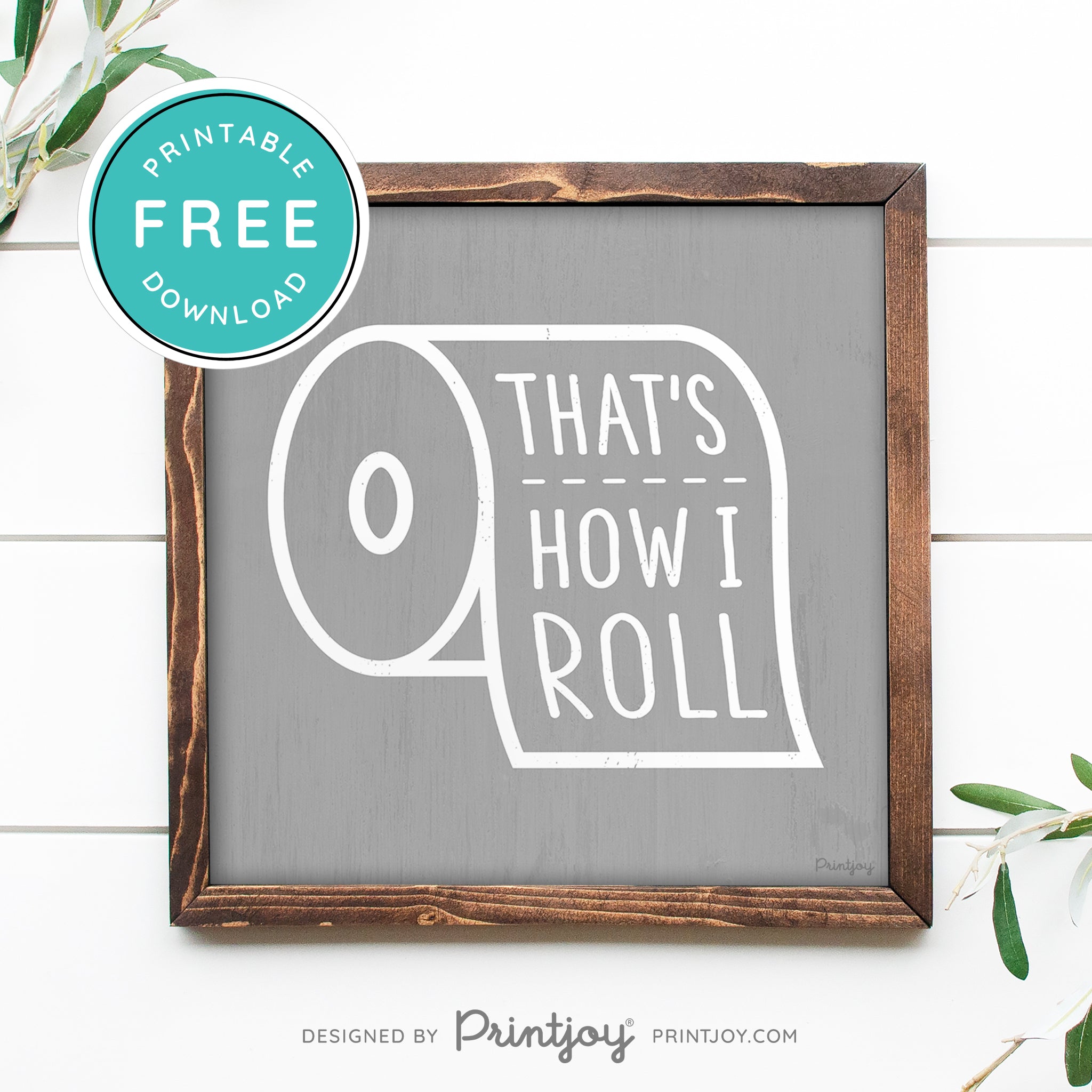 That's How I Roll • Funny Bathroom Sign • Rustic Modern Farmhouse • Gray • Wall Art Decor • Free Printable Download - Printjoy