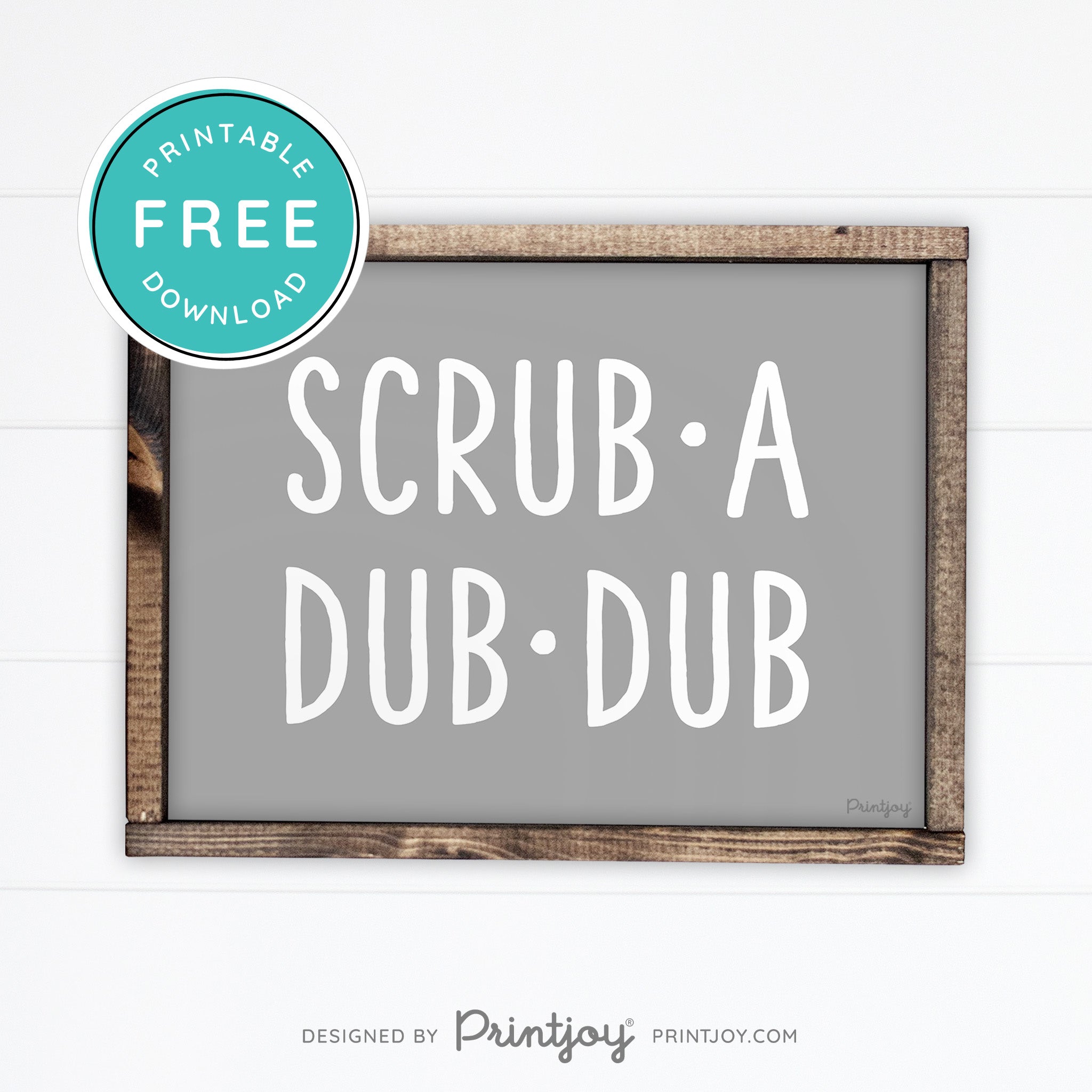 Scrub A Dub Dub • Cute Bathroom Sign • Rustic Modern Farmhouse Decor • Printable Wall Art • Instant Download - Printjoy