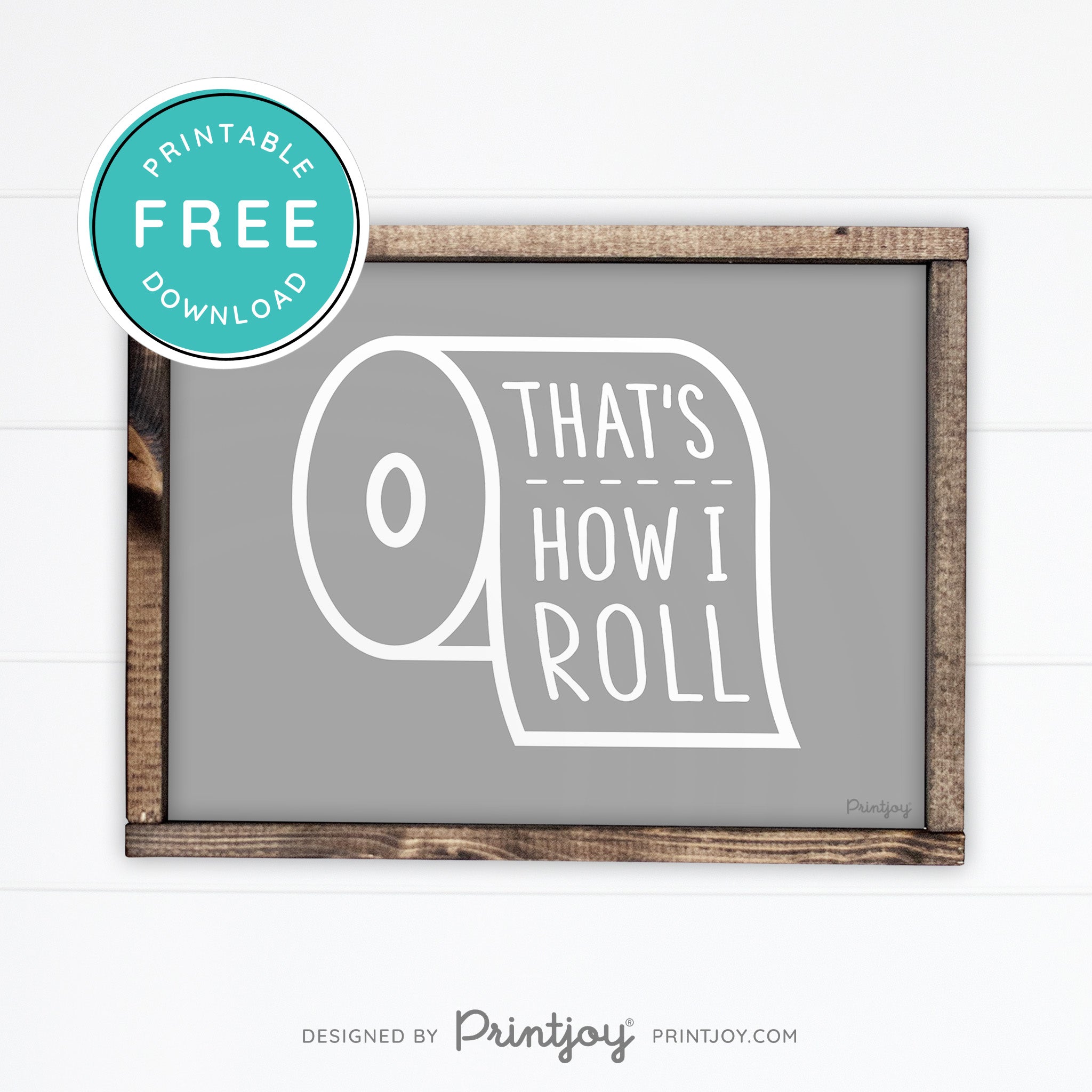 That's How I Roll • Funny Bathroom Sign • Rustic Modern Farmhouse • Gray • Wall Art Decor • Free Printable Download - Printjoy