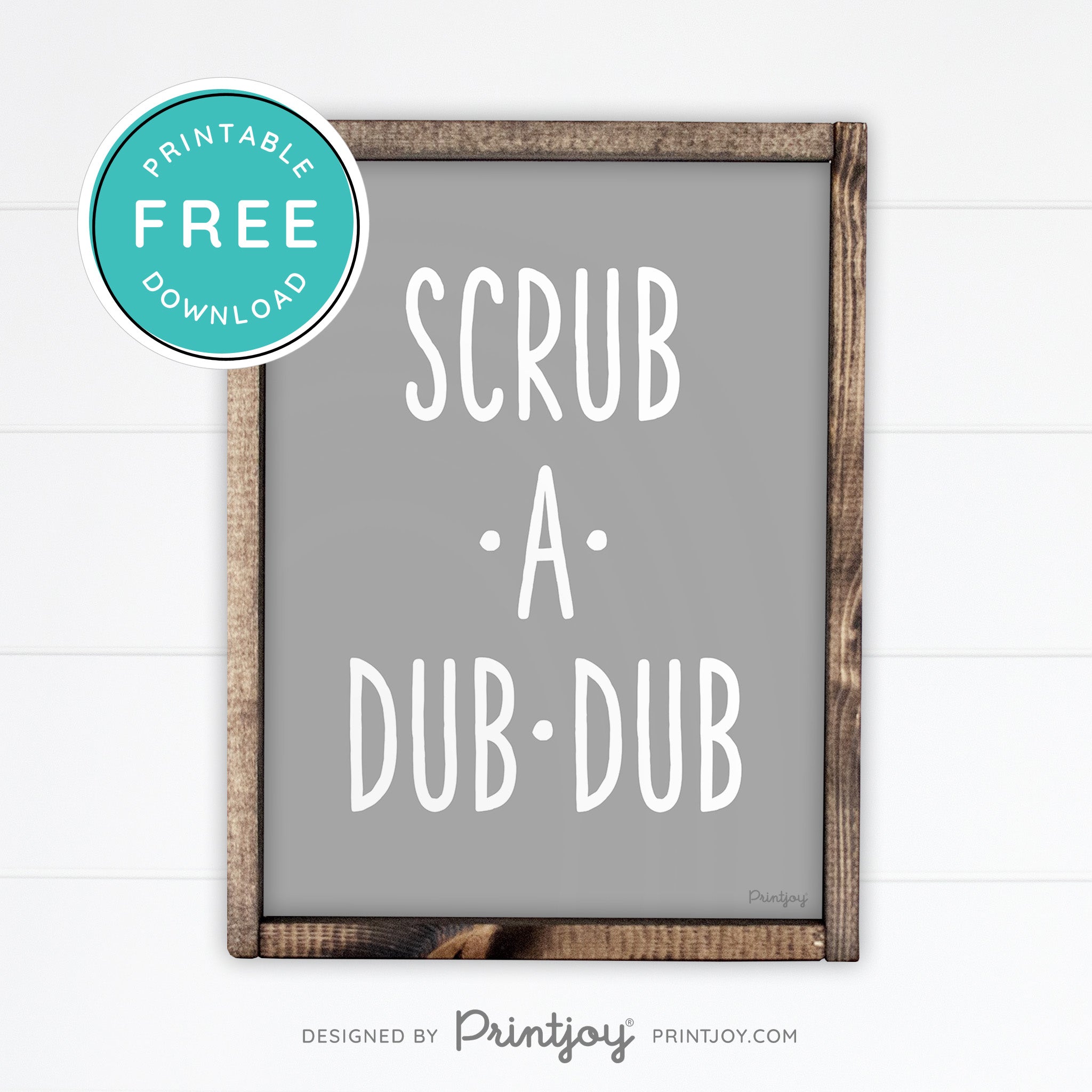 Scrub A Dub Dub • Cute Bathroom Sign • Rustic Modern Farmhouse Decor • Printable Wall Art • Instant Download - Printjoy