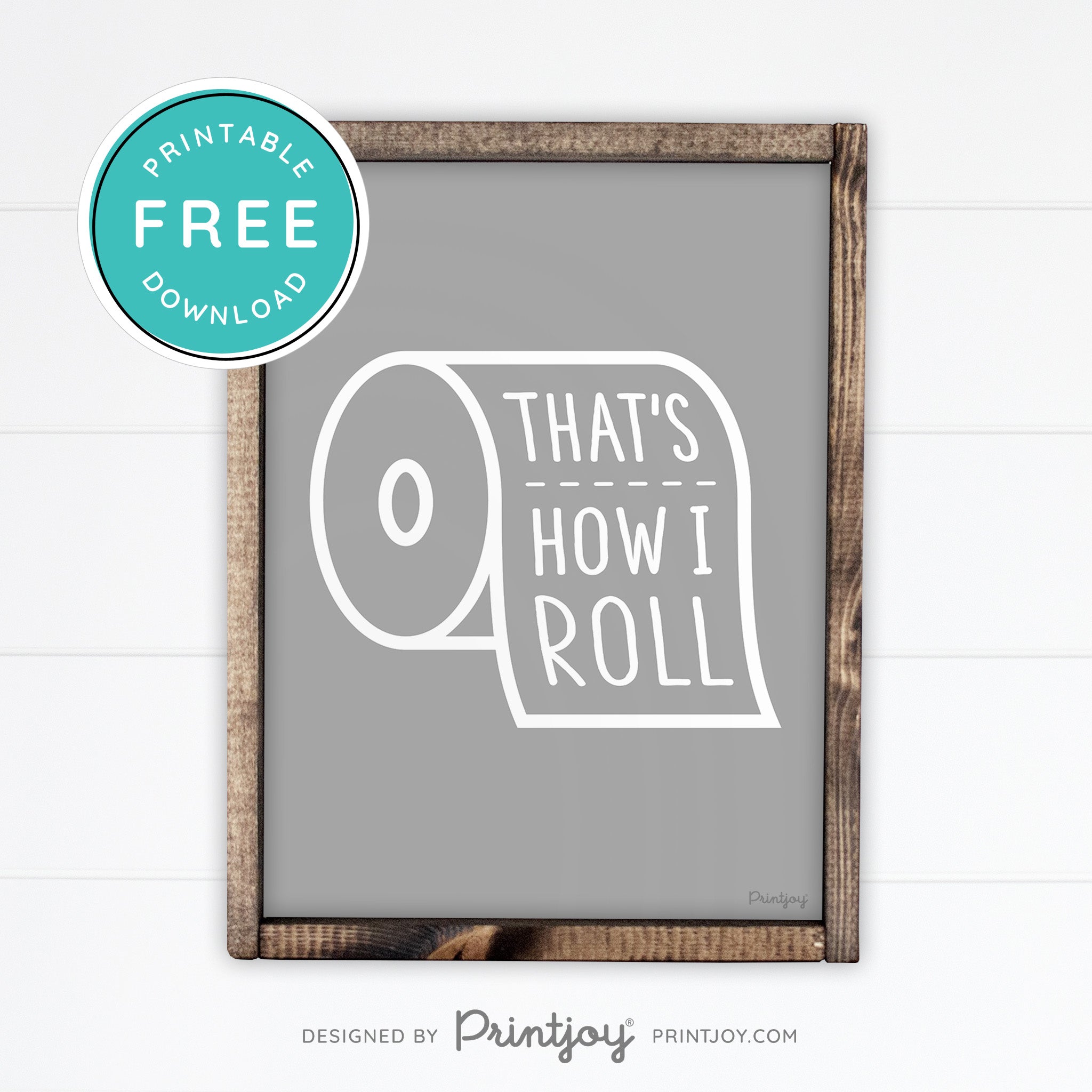 That's How I Roll • Funny Bathroom Sign • Rustic Modern Farmhouse • Gray • Wall Art Decor • Free Printable Download - Printjoy