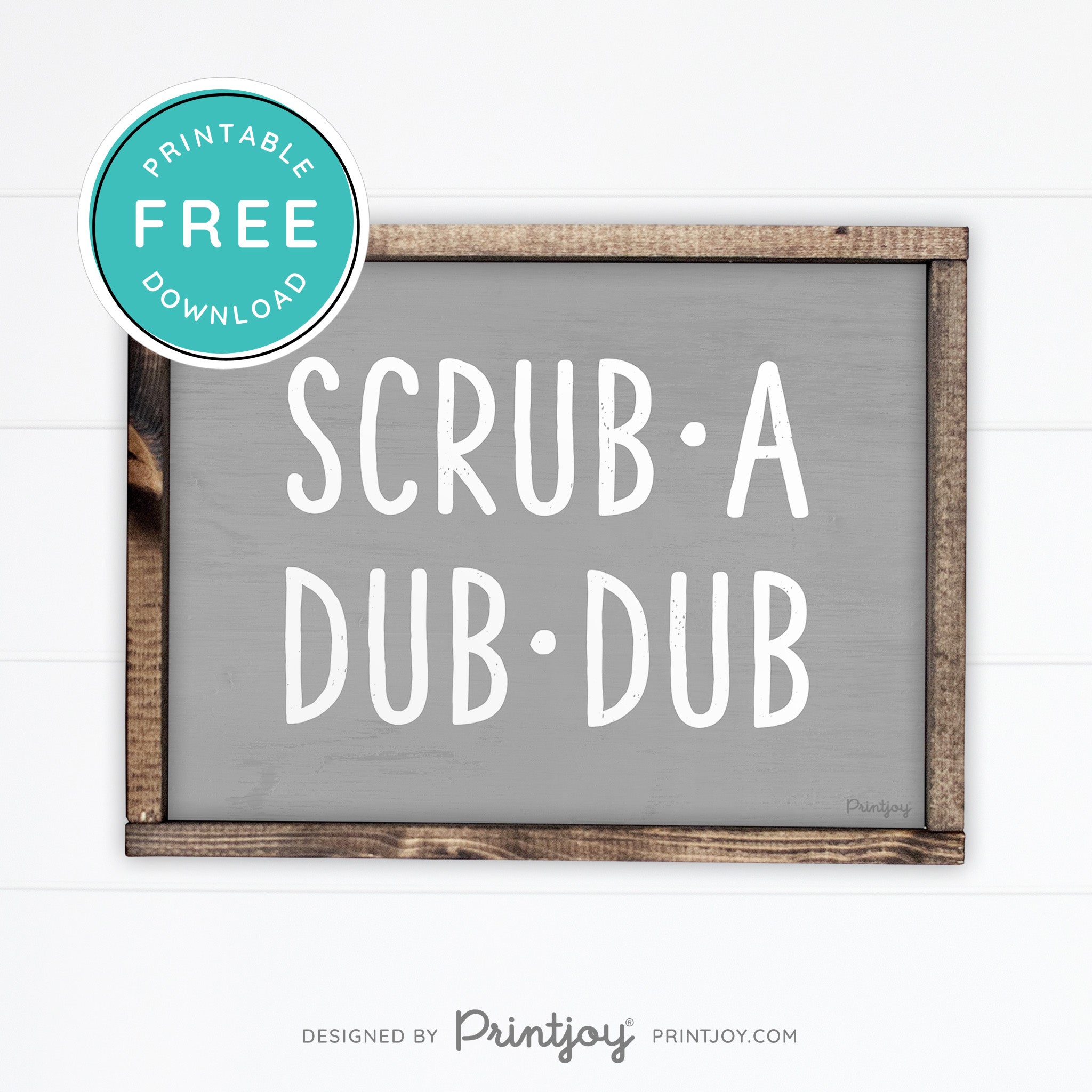 Scrub A Dub Dub • Cute Bathroom Sign • Rustic Modern Farmhouse Decor • Printable Wall Art • Instant Download - Printjoy