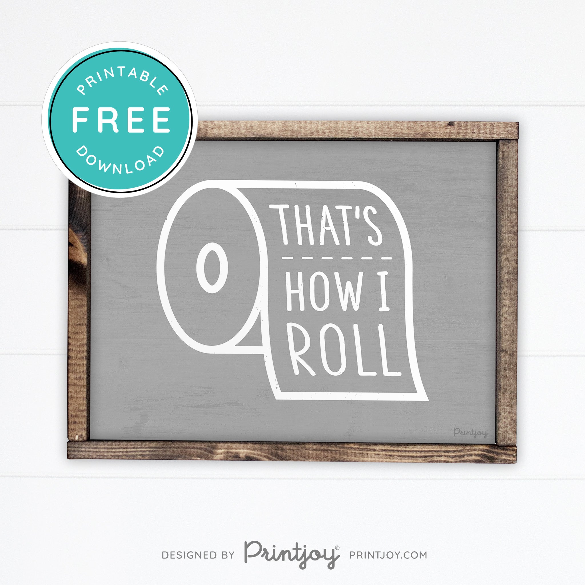 That's How I Roll • Funny Bathroom Sign • Rustic Modern Farmhouse • Gray • Wall Art Decor • Free Printable Download - Printjoy