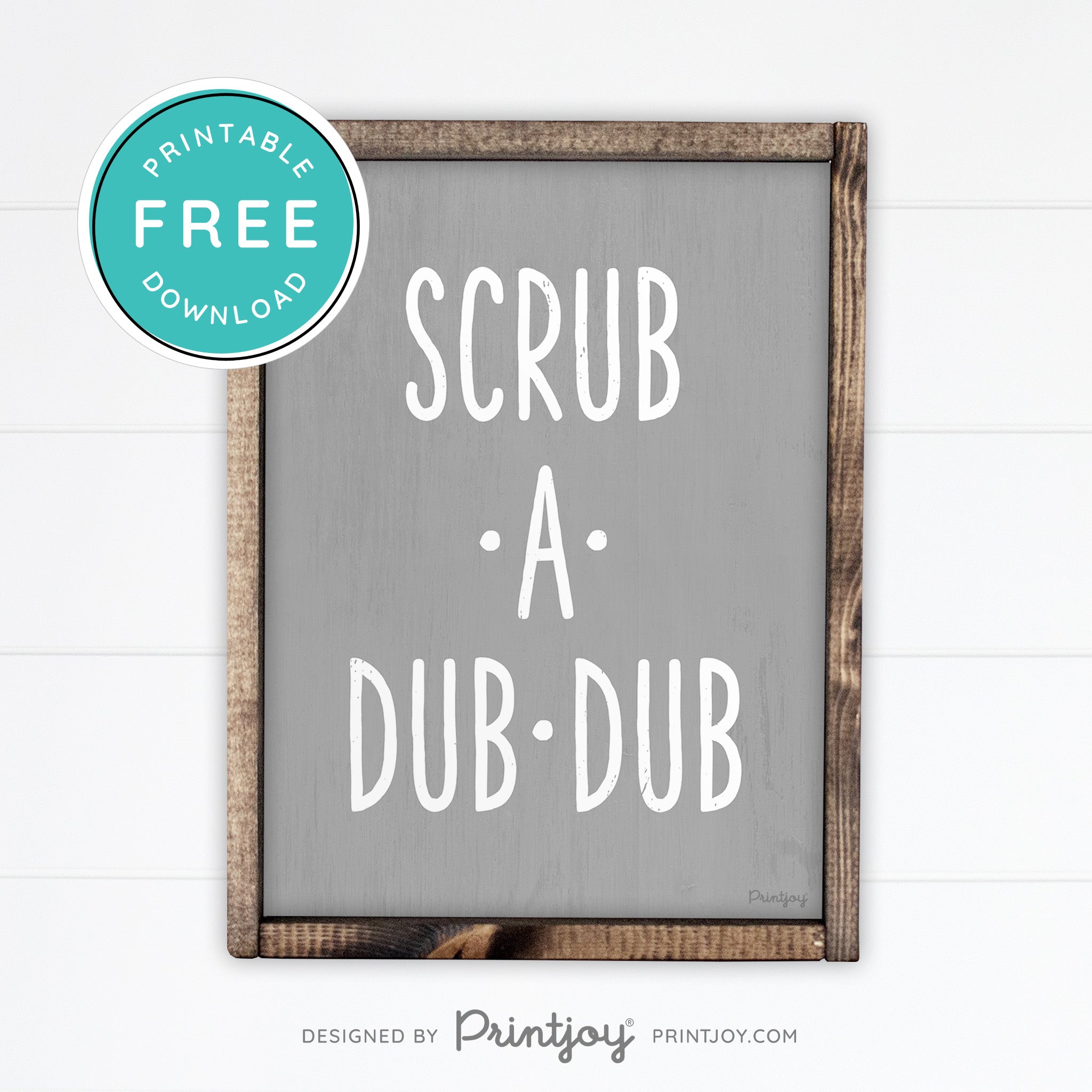 Scrub A Dub Dub • Cute Bathroom Sign • Rustic Modern Farmhouse Decor • Printable Wall Art • Instant Download - Printjoy