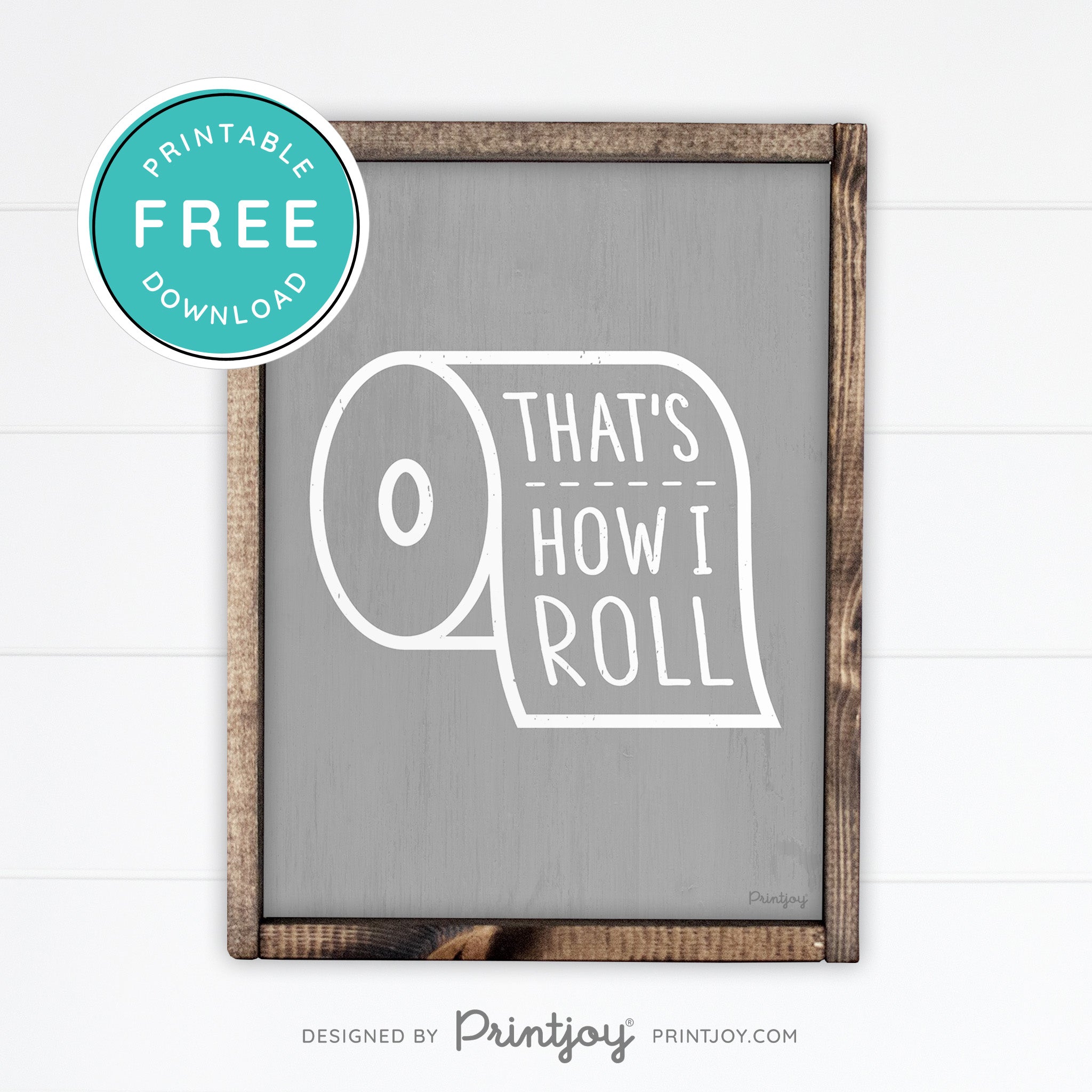That's How I Roll • Funny Bathroom Sign • Rustic Modern Farmhouse • Gray • Wall Art Decor • Free Printable Download - Printjoy