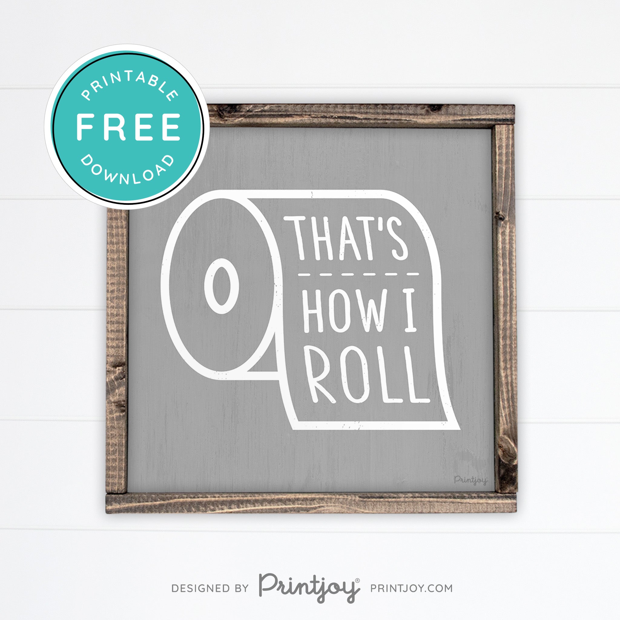That's How I Roll • Funny Bathroom Sign • Rustic Modern Farmhouse • Gray • Wall Art Decor • Free Printable Download - Printjoy