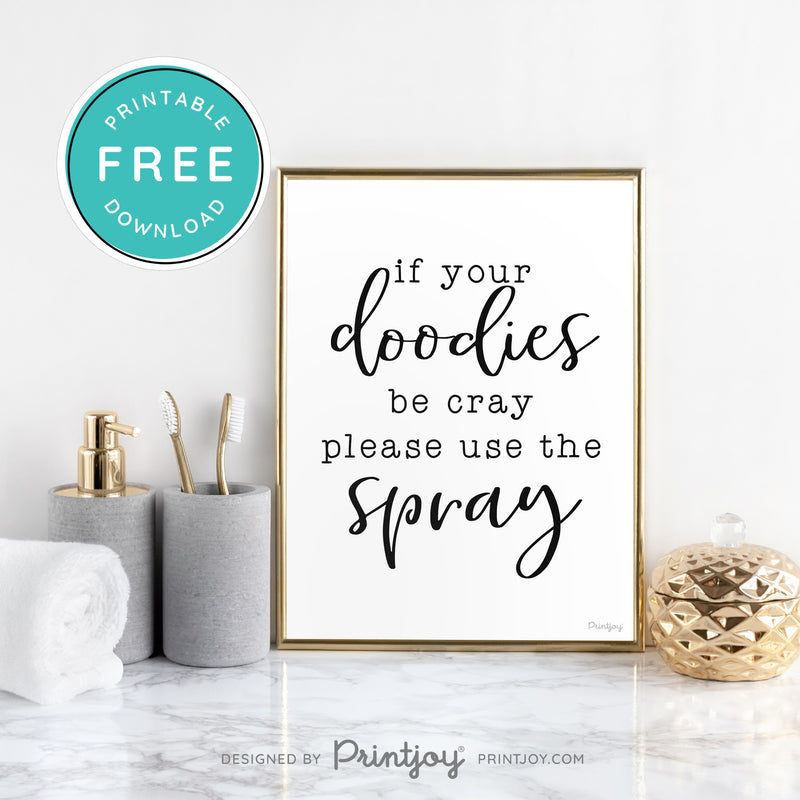 If Your Doodies Be Crazy Please Use The Spray • Funny Bathroom Sign • Wall Art Decor • Free Printable Download - Printjoy