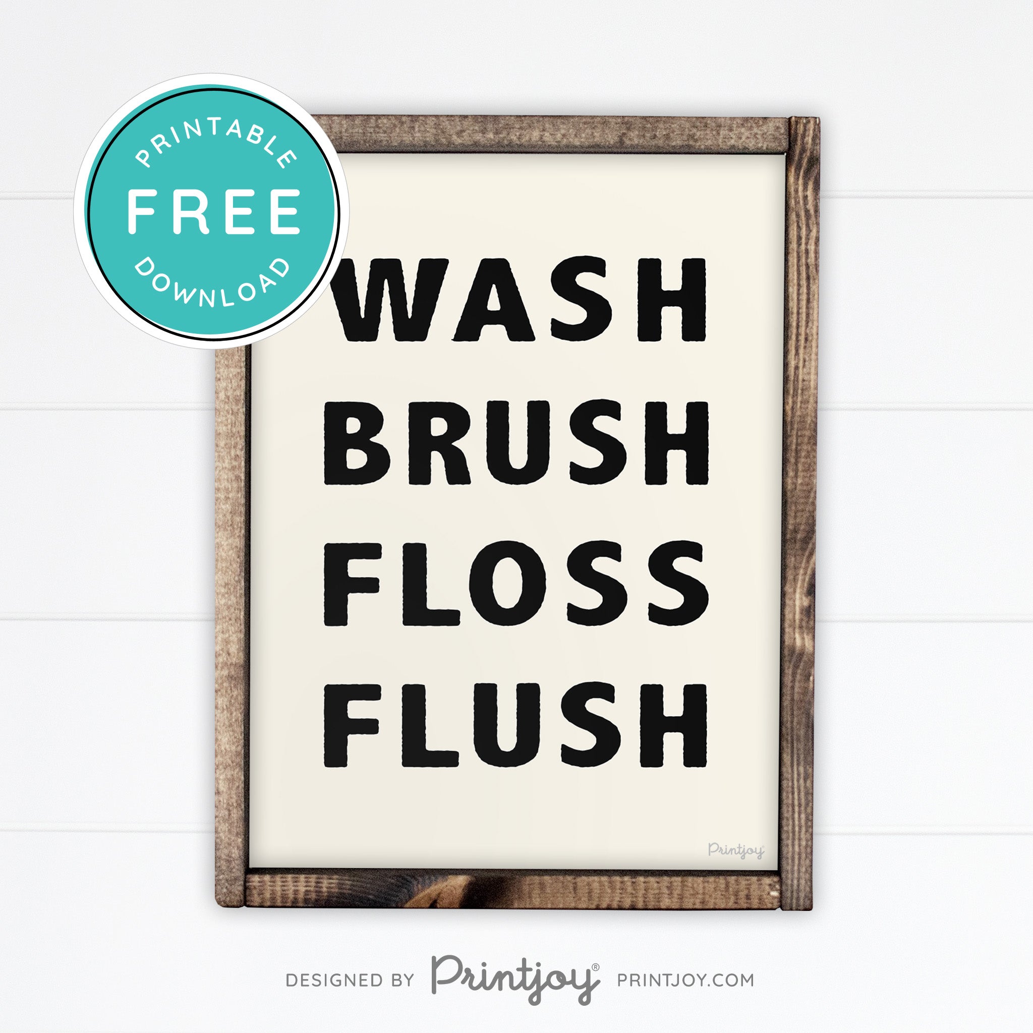 Wash Brush Floss Flush • Bathroom Decor • Rustic Modern Farmhouse • Black • Wall Art Decor • Free Printable Download - Printjoy