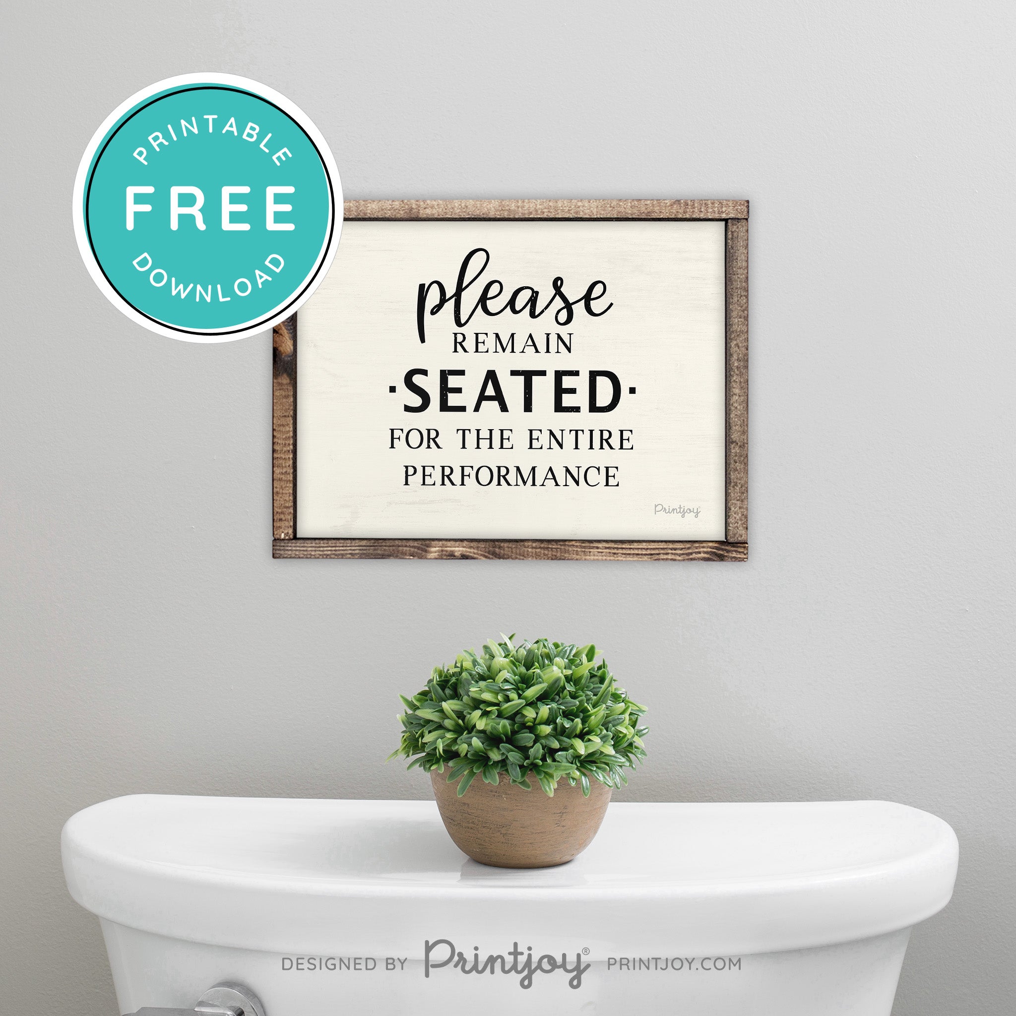 Please Remain Seated For The Entire Performance • Hilarious Bathroom Sign • Rustic Modern Farmhouse • Printable Wall Art Decor • Instant Download - Printjoy