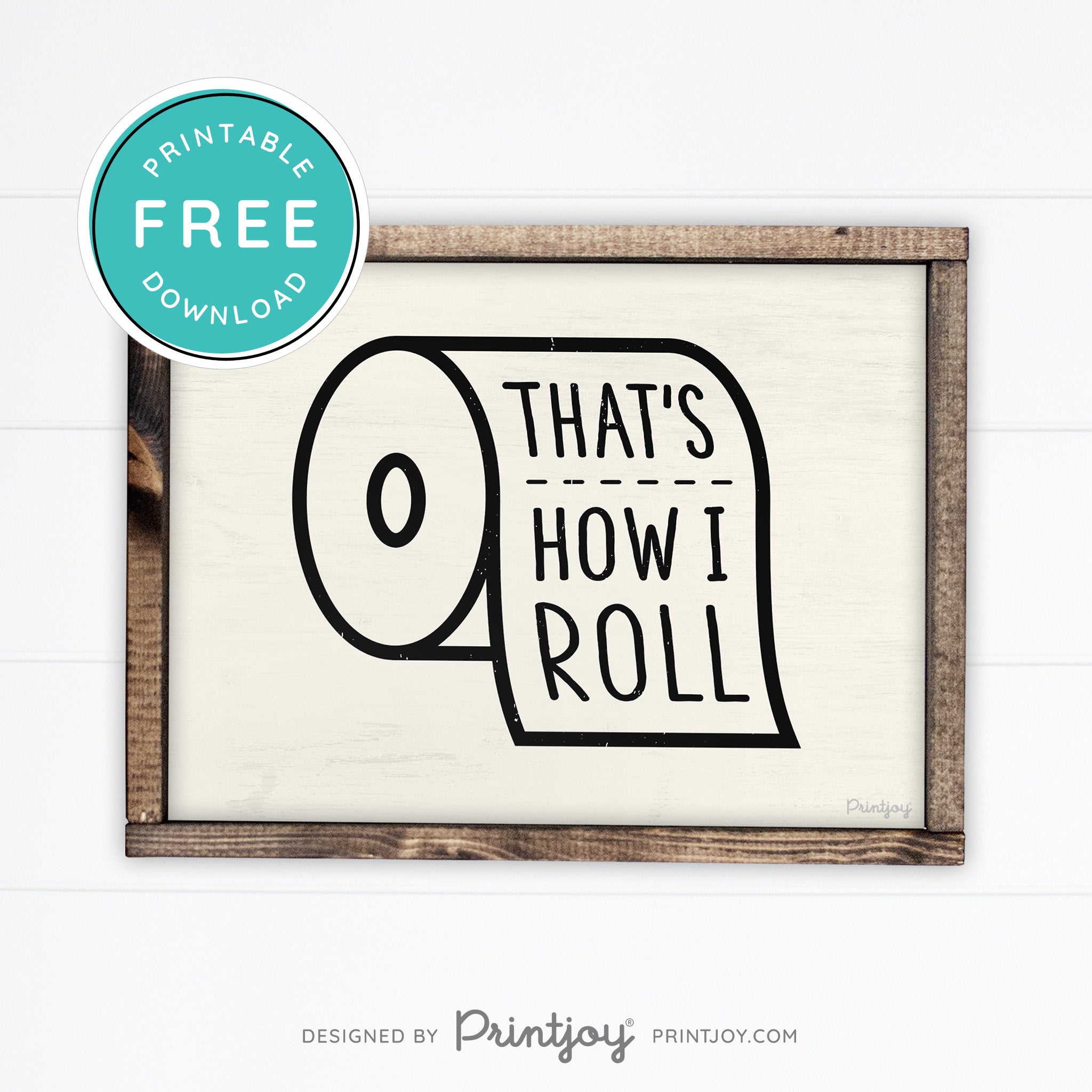 That's How I Roll • Funny Bathroom Sign • Rustic Modern Farmhouse • Gray • Wall Art Decor • Free Printable Download - Printjoy