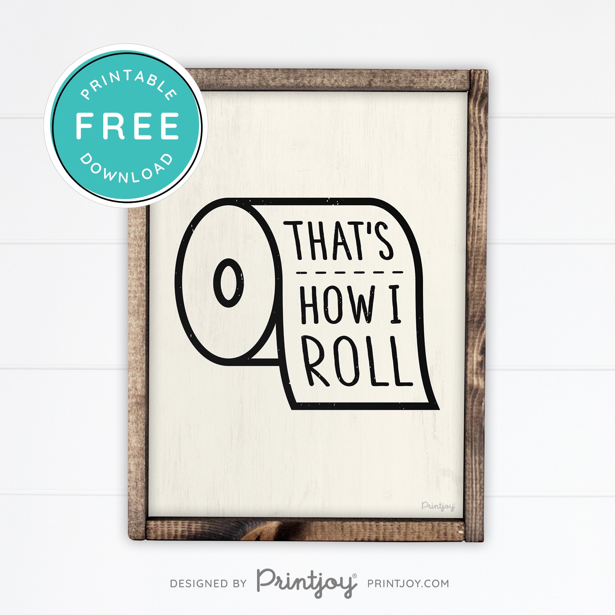 That's How I Roll • Funny Bathroom Sign • Rustic Modern Farmhouse • Gray • Wall Art Decor • Free Printable Download - Printjoy