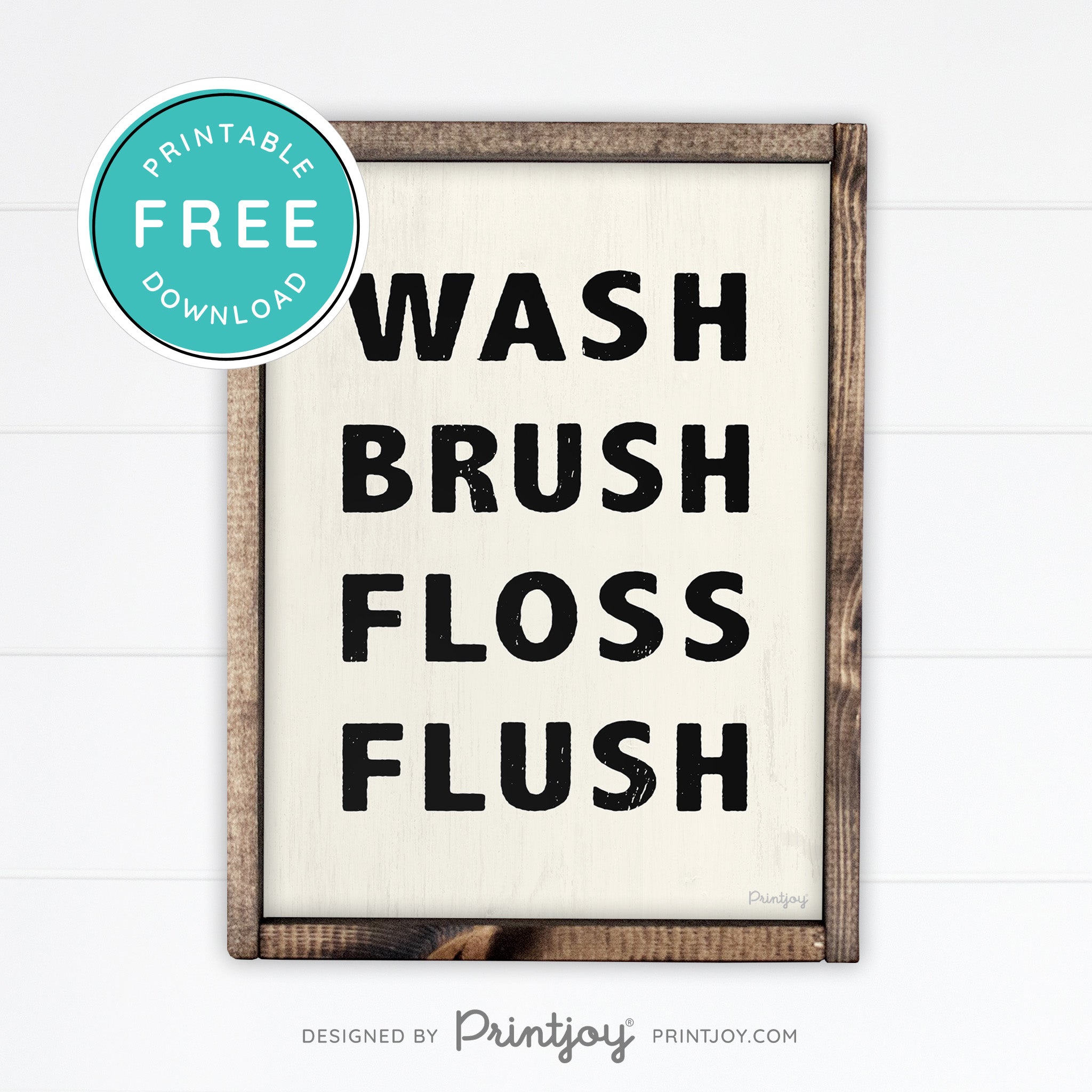 Wash Brush Floss Flush • Bathroom Decor • Rustic Modern Farmhouse • Black • Wall Art Decor • Free Printable Download - Printjoy