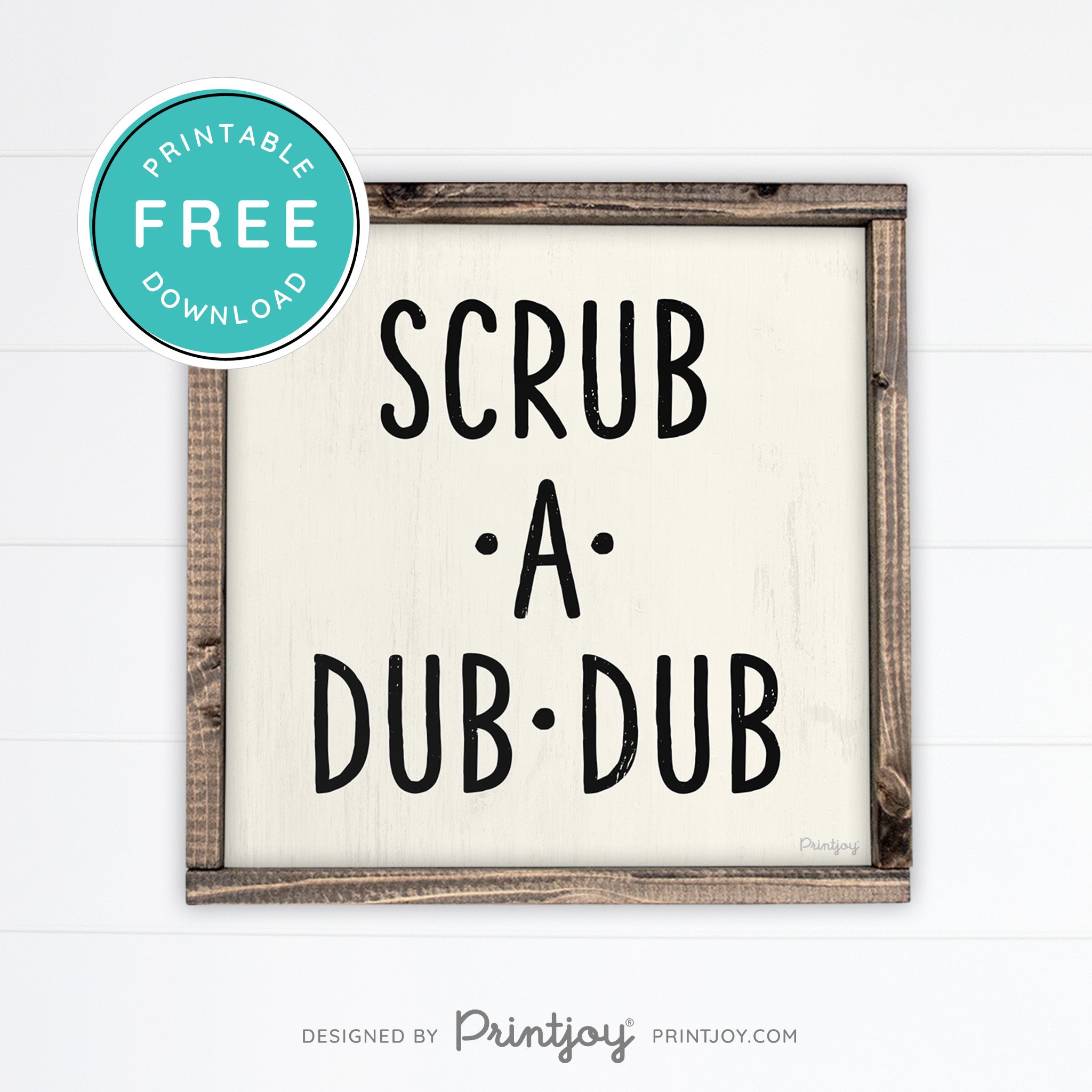 Scrub A Dub Dub • Cute Bathroom Sign • Rustic Modern Farmhouse Decor • Printable Wall Art • Instant Download - Printjoy