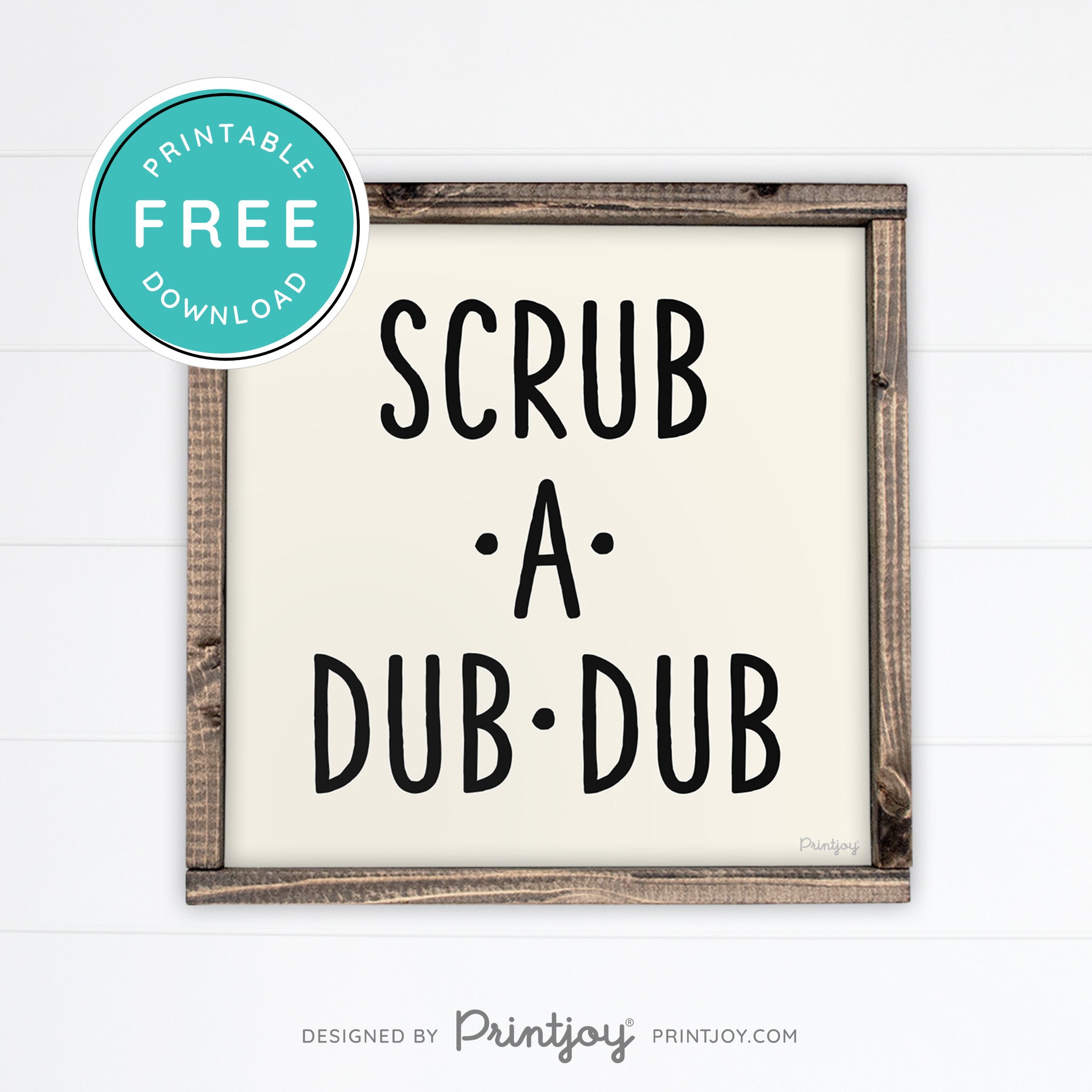 Scrub A Dub Dub • Cute Bathroom Sign • Rustic Modern Farmhouse Decor • Printable Wall Art • Instant Download - Printjoy