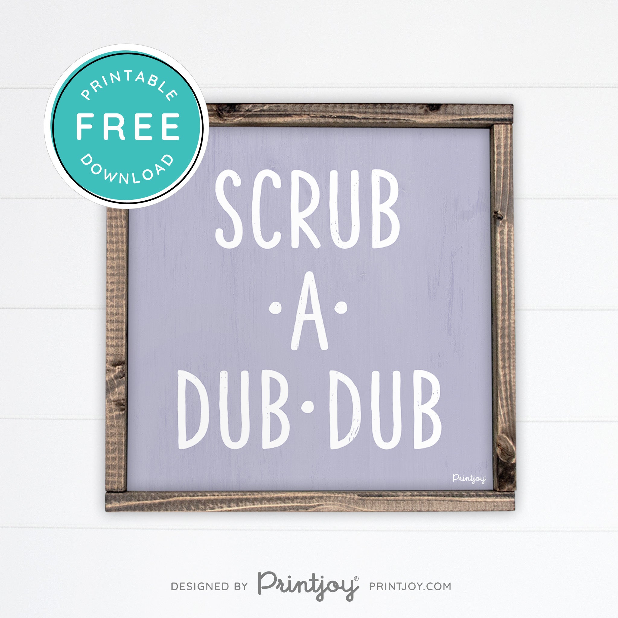Scrub A Dub Dub • Cute Bathroom Sign • Rustic Modern Farmhouse Decor • Printable Wall Art • Instant Download - Printjoy