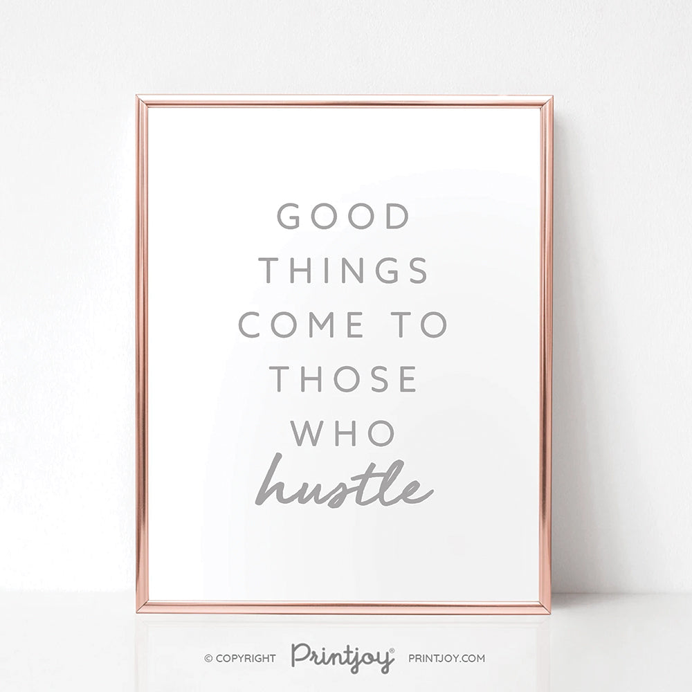 Good Things Come To Those Who Hustle • Motivational • Wall Art Decor • Free Printable • White - Printjoy