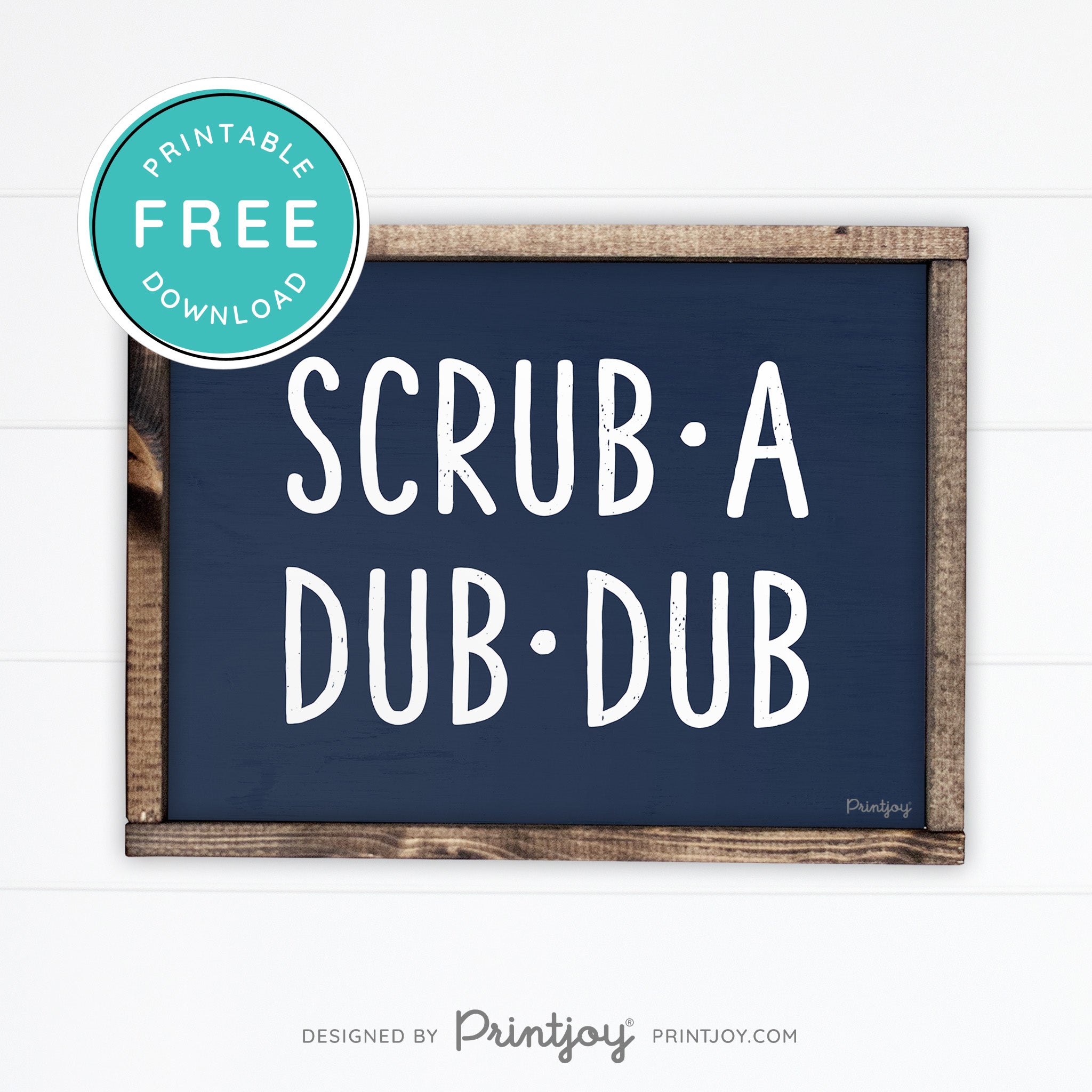 Scrub A Dub Dub • Cute Bathroom Sign • Rustic Modern Farmhouse Decor • Printable Wall Art • Instant Download - Printjoy