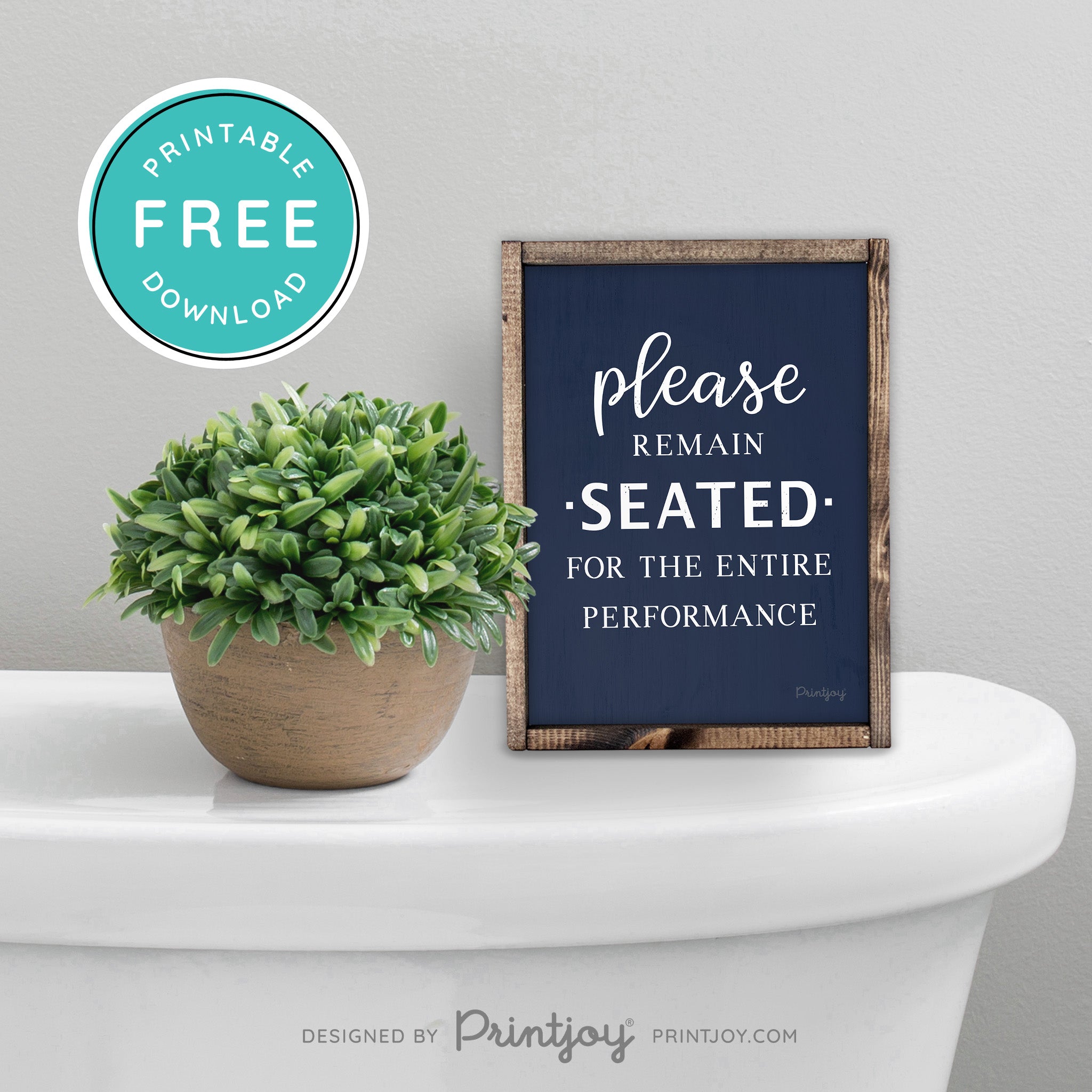 Please Remain Seated For The Entire Performance • Hilarious Bathroom Sign • Rustic Modern Farmhouse • Printable Wall Art Decor • Instant Download - Printjoy