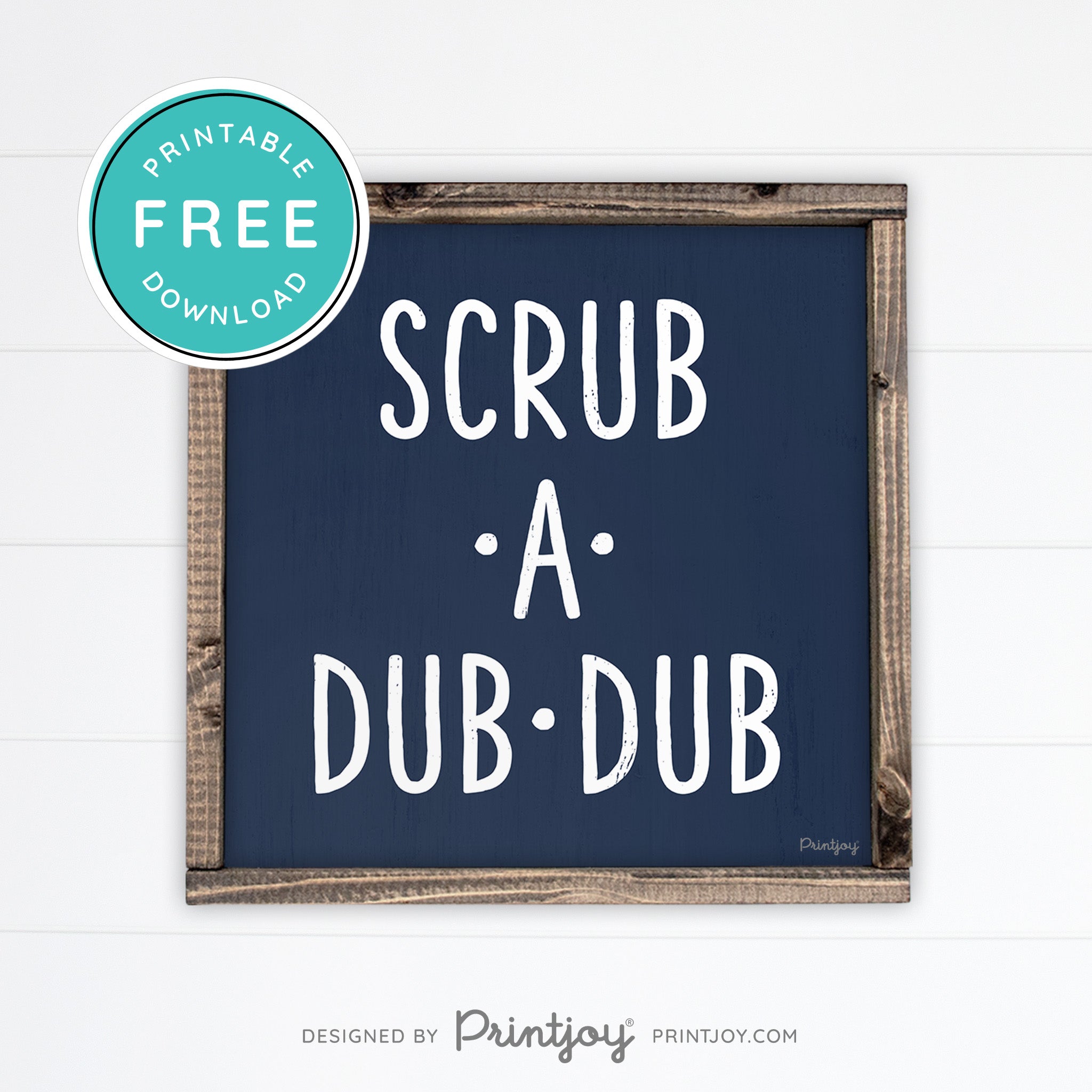 Scrub A Dub Dub • Cute Bathroom Sign • Rustic Modern Farmhouse Decor • Printable Wall Art • Instant Download - Printjoy