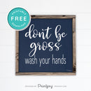Don't Be Gross • Wash Your Hands • Bathroom Sign • Rustic Modern Farmhouse • Navy Blue • Wall Art Decor • Free Printable Download - Printjoy