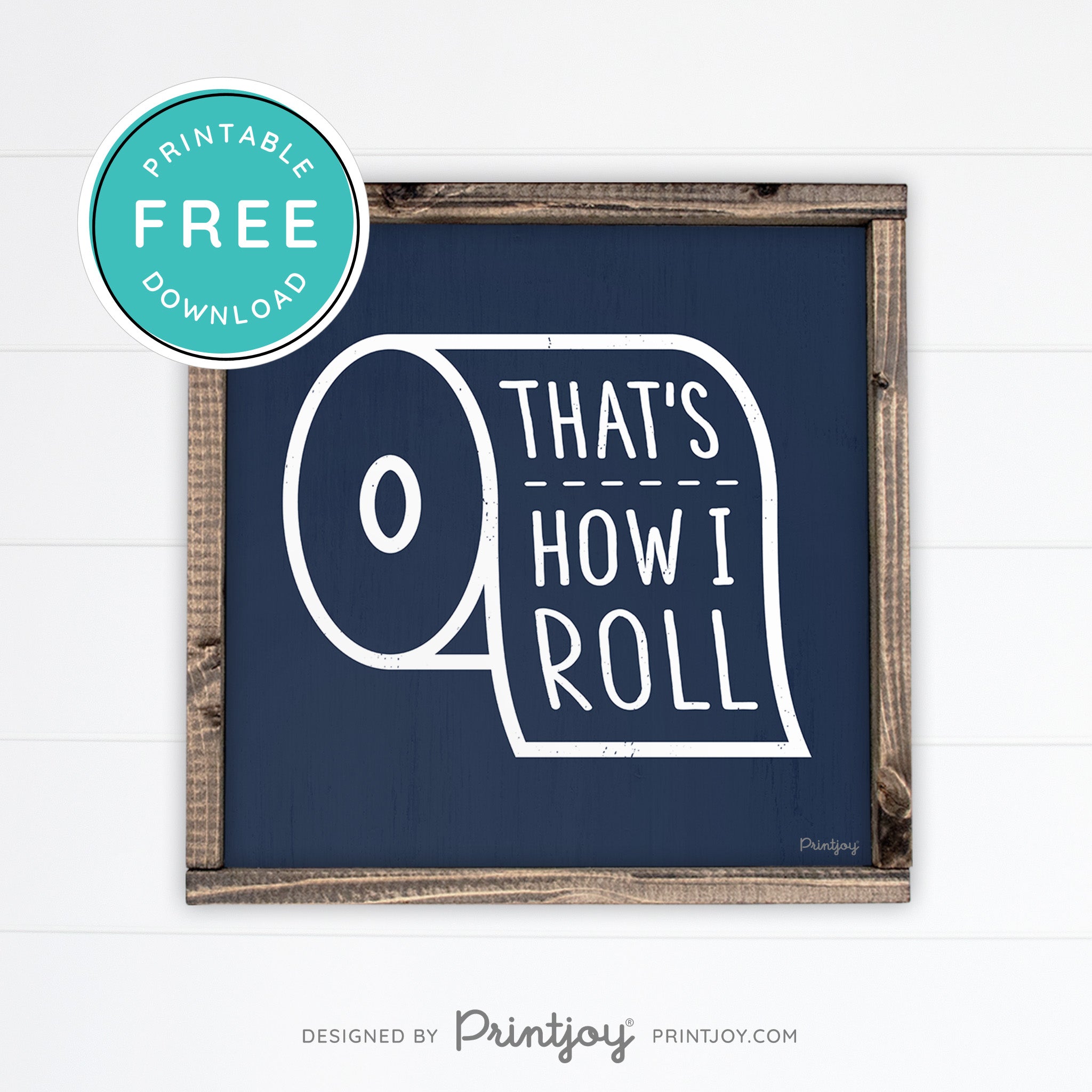 That's How I Roll • Funny Bathroom Sign • Rustic Modern Farmhouse • Gray • Wall Art Decor • Free Printable Download - Printjoy