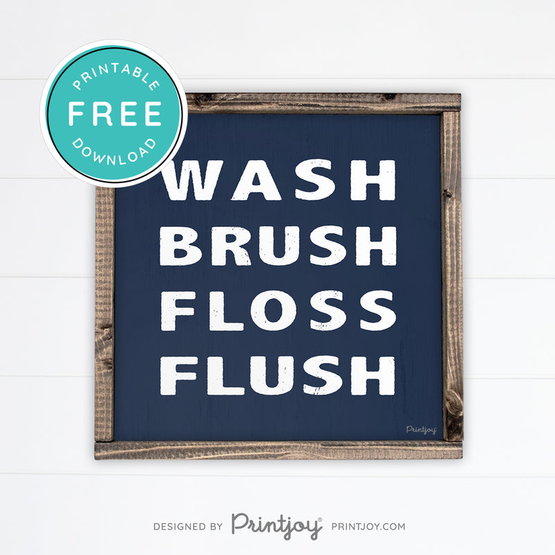 Wash Brush Floss Flush • Bathroom Decor • Rustic Modern Farmhouse • Black • Wall Art Decor • Free Printable Download - Printjoy