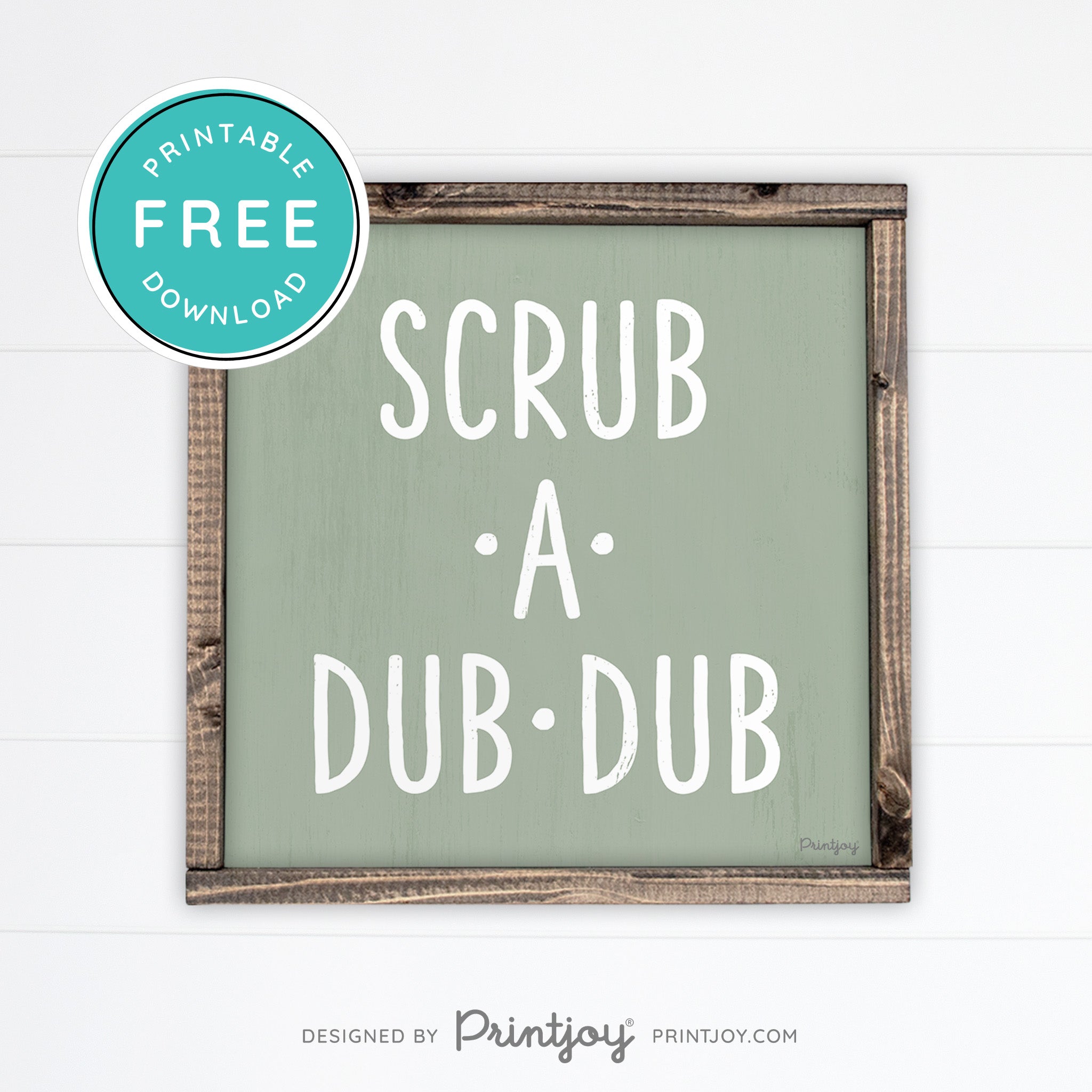 Scrub A Dub Dub • Cute Bathroom Sign • Rustic Modern Farmhouse Decor • Printable Wall Art • Instant Download - Printjoy