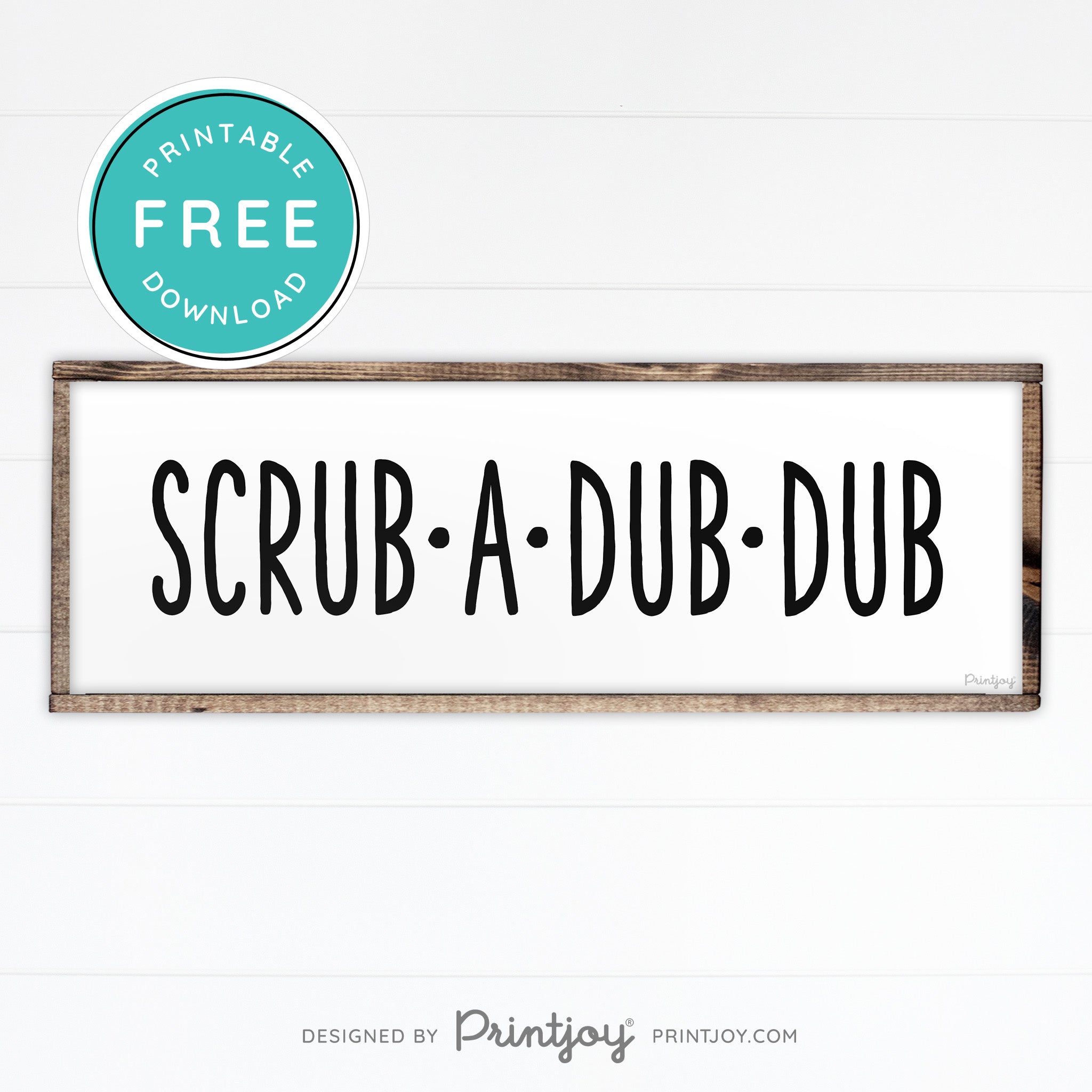 Scrub A Dub Dub • Cute Bathroom Sign • Rustic Modern Farmhouse Decor • Printable Wall Art • Instant Download - Printjoy