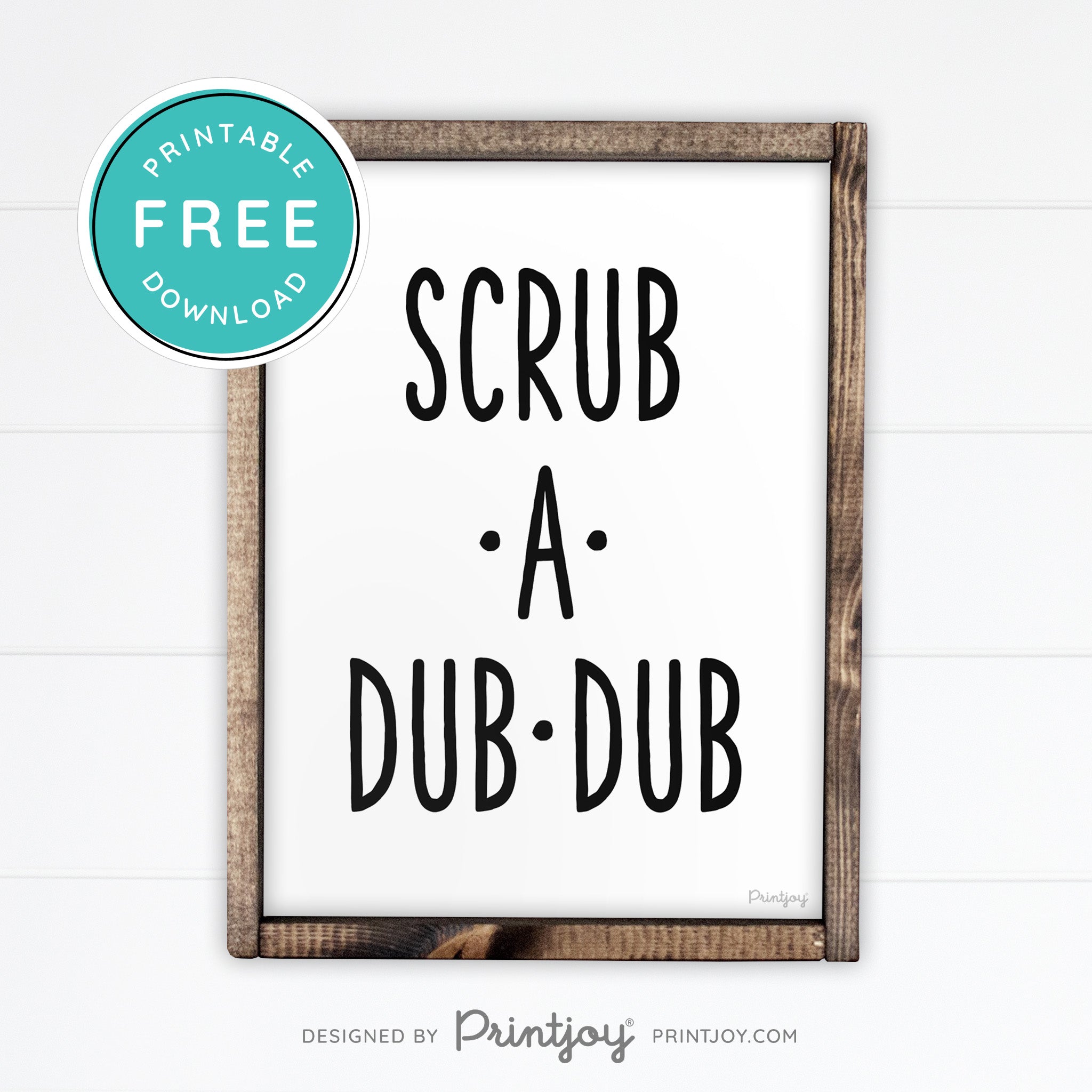 Scrub A Dub Dub • Cute Bathroom Sign • Rustic Modern Farmhouse Decor • Printable Wall Art • Instant Download - Printjoy