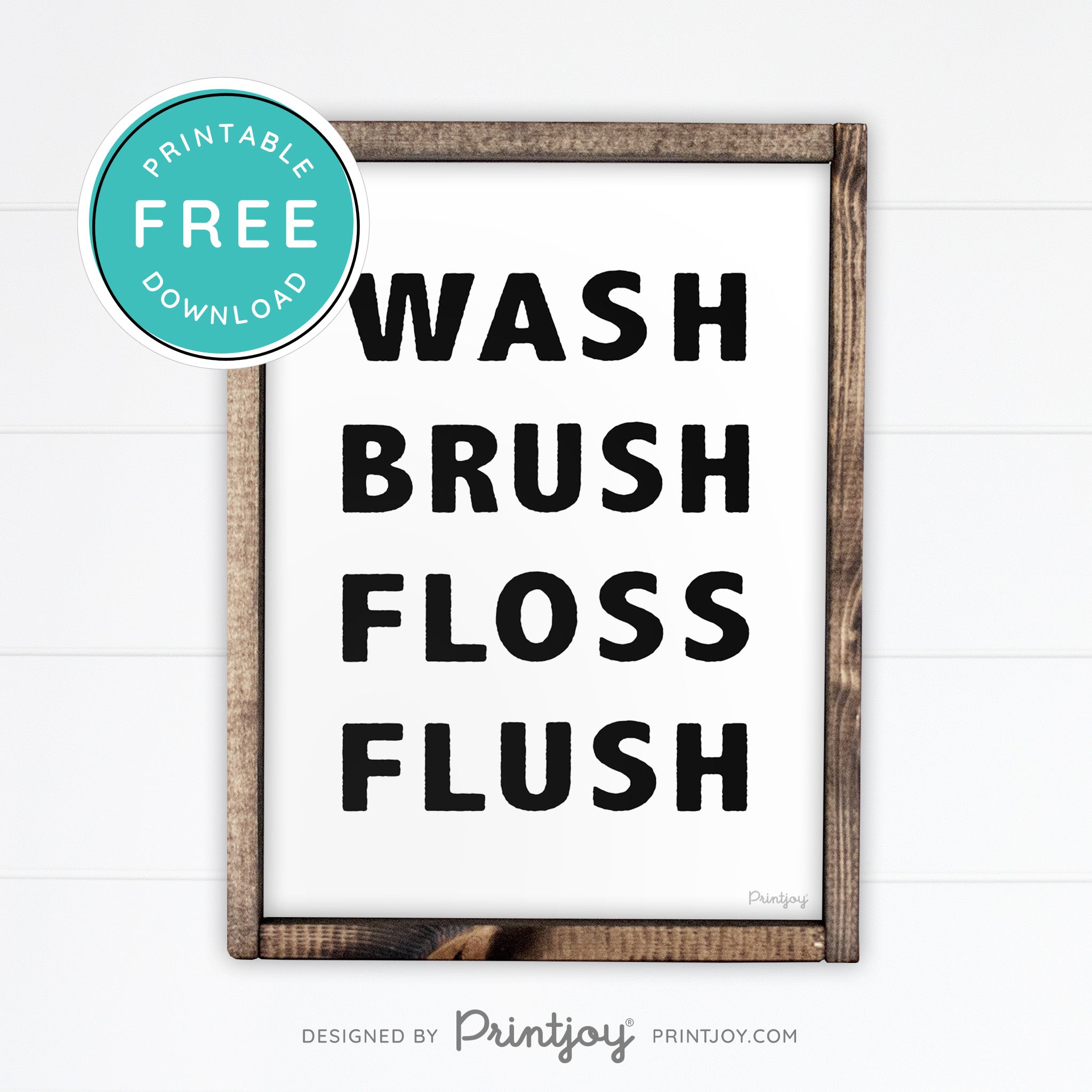 Wash Brush Floss Flush • Bathroom Decor • Rustic Modern Farmhouse • Black • Wall Art Decor • Free Printable Download - Printjoy