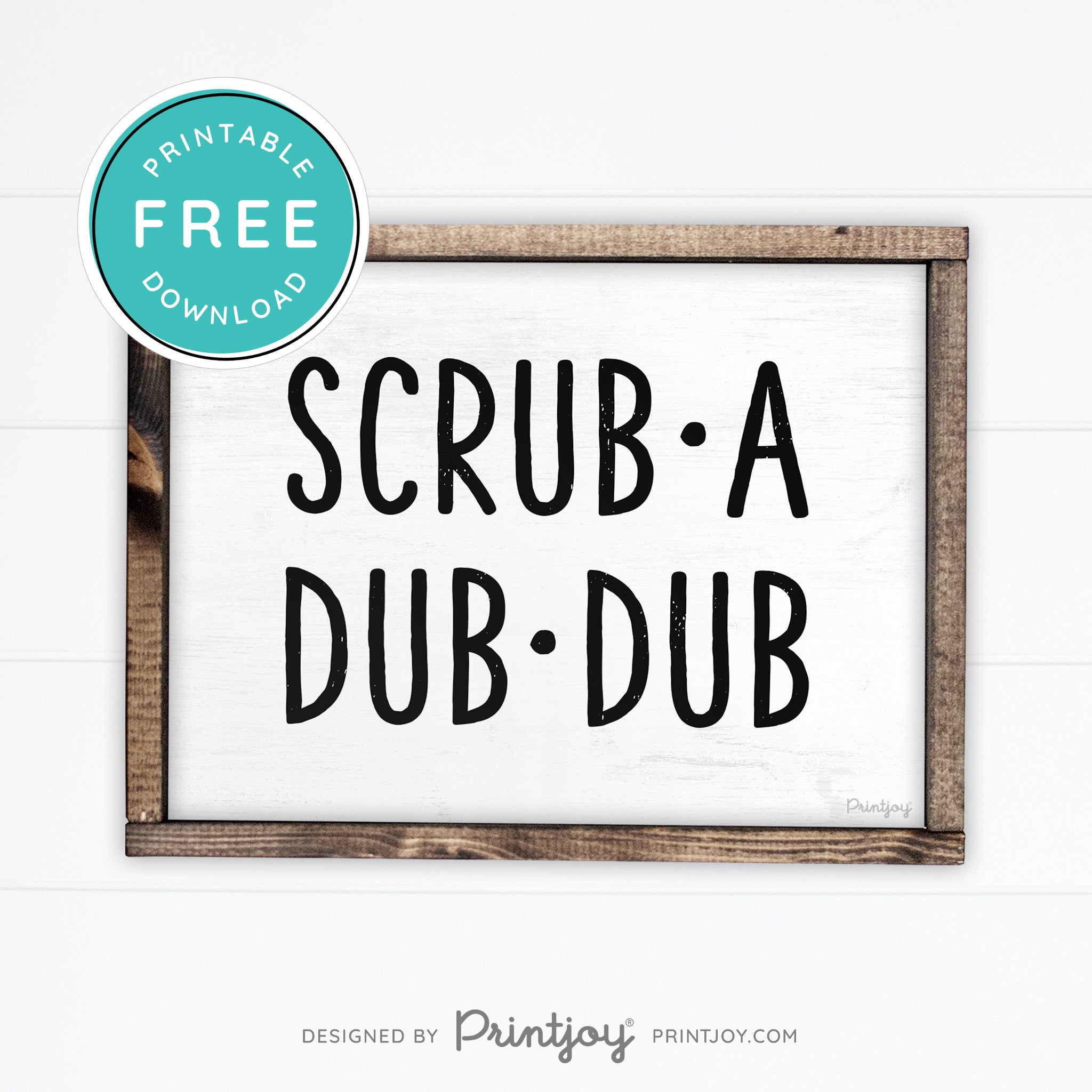 Scrub A Dub Dub • Cute Bathroom Sign • Rustic Modern Farmhouse Decor • Printable Wall Art • Instant Download - Printjoy