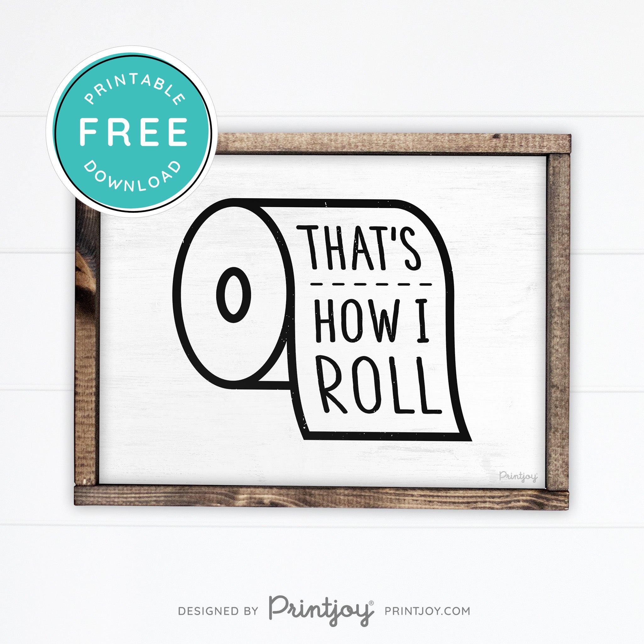 That's How I Roll • Funny Bathroom Sign • Rustic Modern Farmhouse • Gray • Wall Art Decor • Free Printable Download - Printjoy