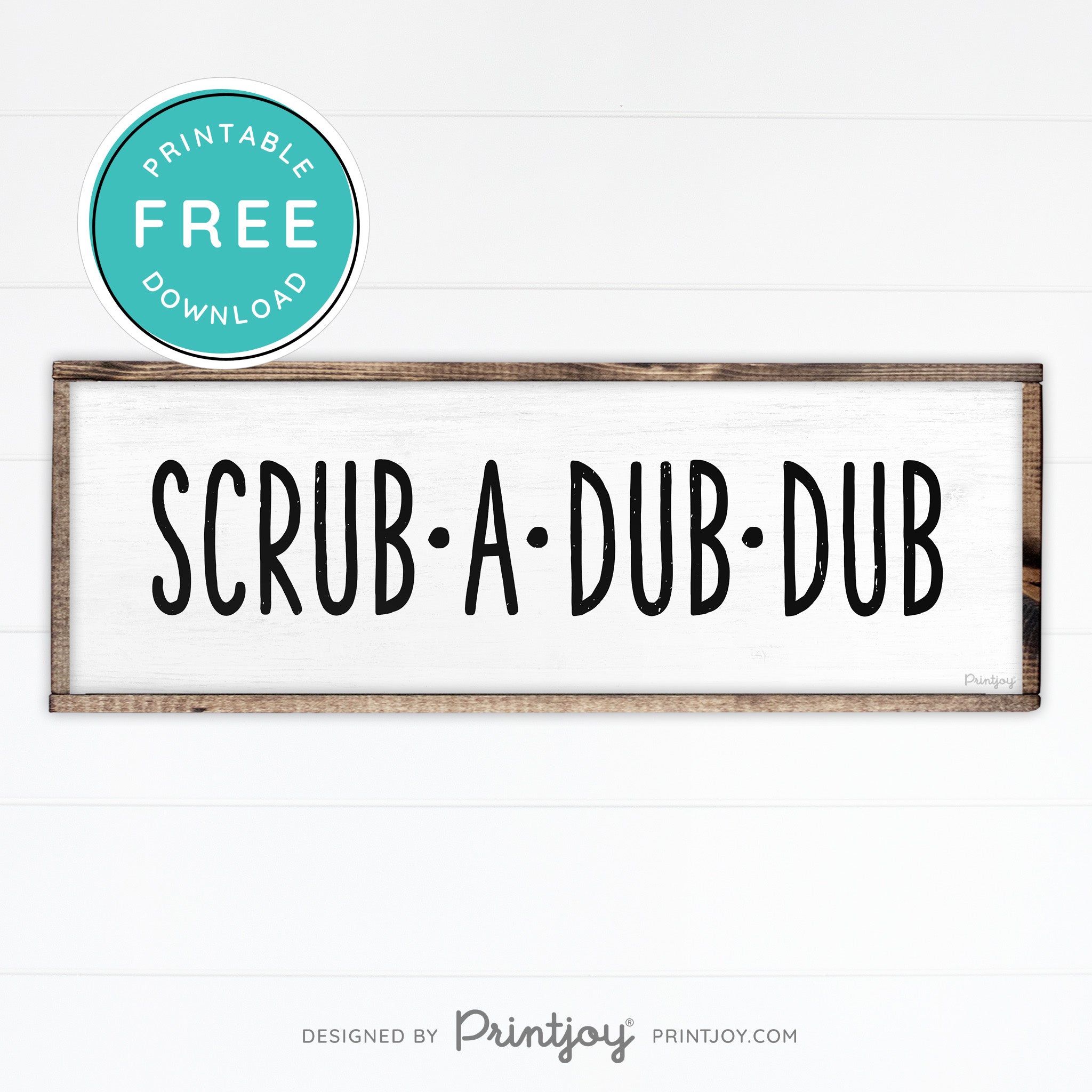 Scrub A Dub Dub • Cute Bathroom Sign • Rustic Modern Farmhouse Decor • Printable Wall Art • Instant Download - Printjoy
