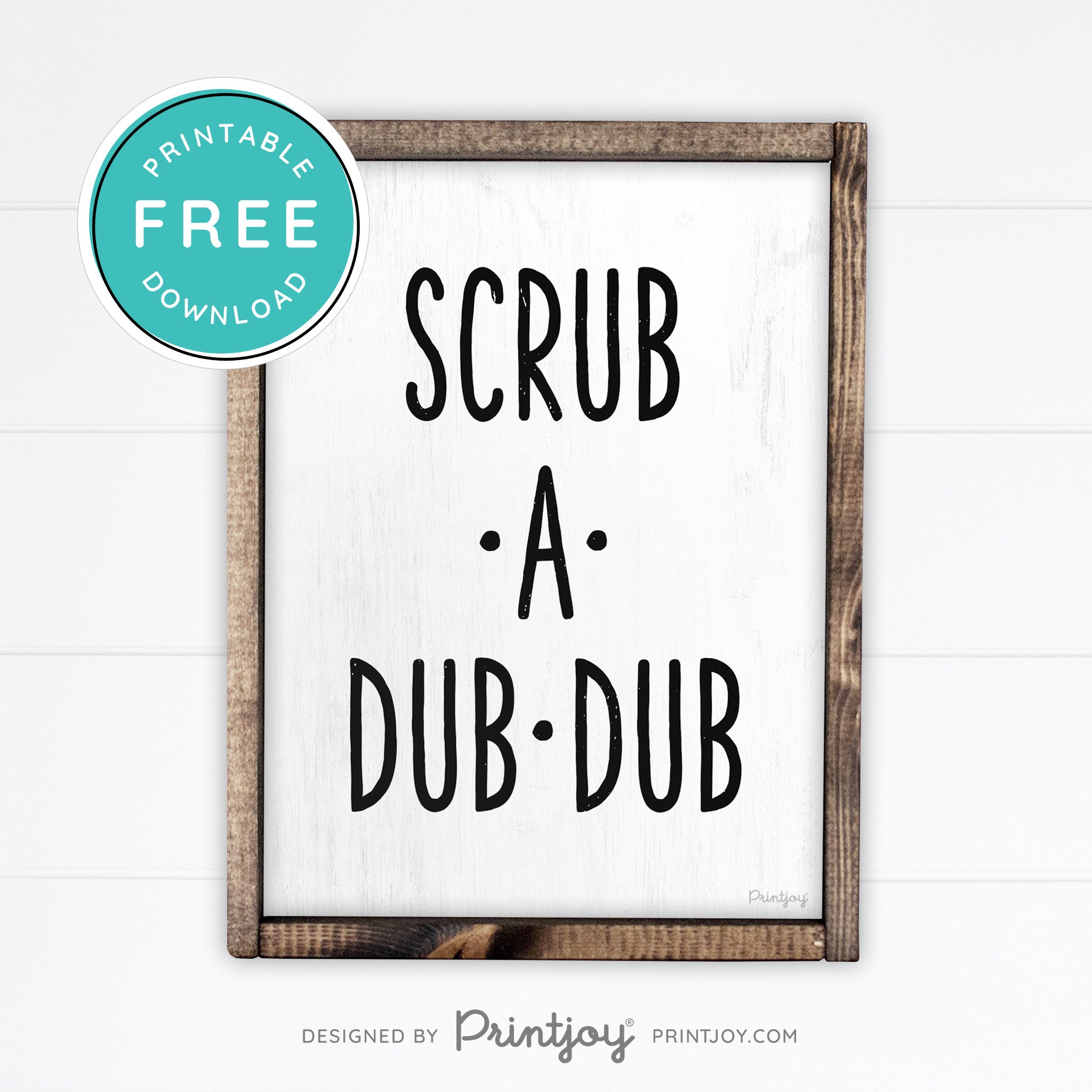 Scrub A Dub Dub • Cute Bathroom Sign • Rustic Modern Farmhouse Decor • Printable Wall Art • Instant Download - Printjoy