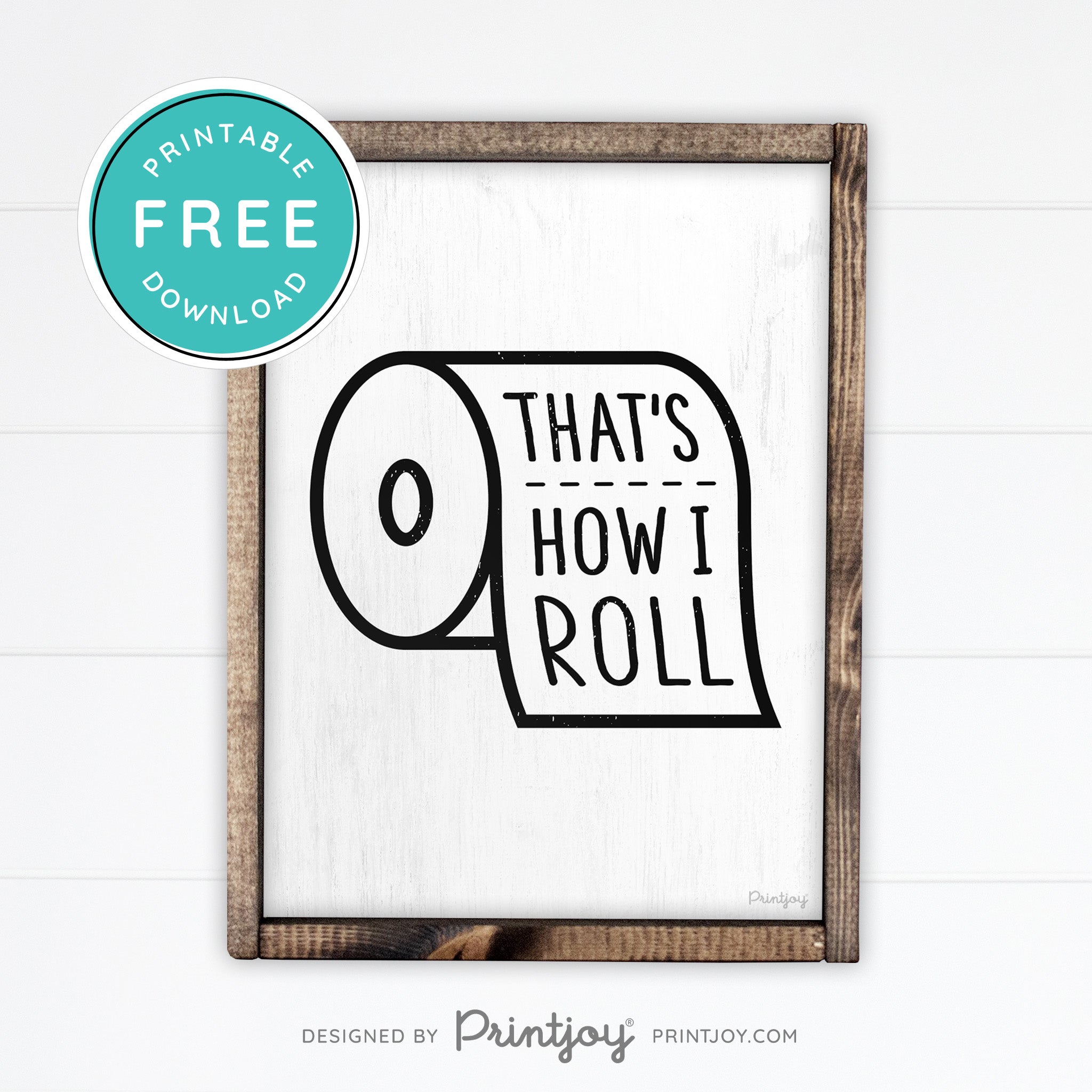 That's How I Roll • Funny Bathroom Sign • Rustic Modern Farmhouse • Gray • Wall Art Decor • Free Printable Download - Printjoy