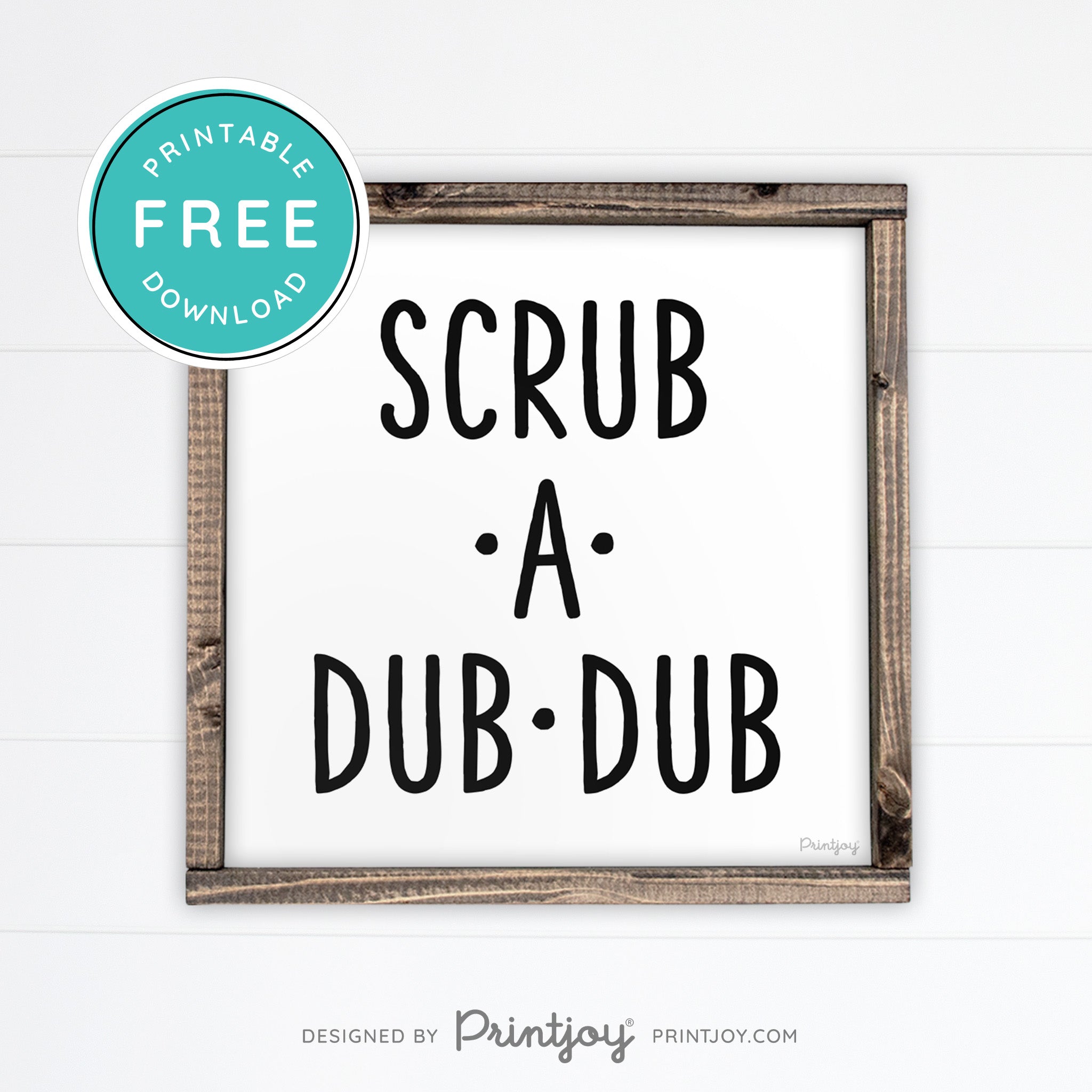 Scrub A Dub Dub • Cute Bathroom Sign • Rustic Modern Farmhouse Decor • Printable Wall Art • Instant Download - Printjoy