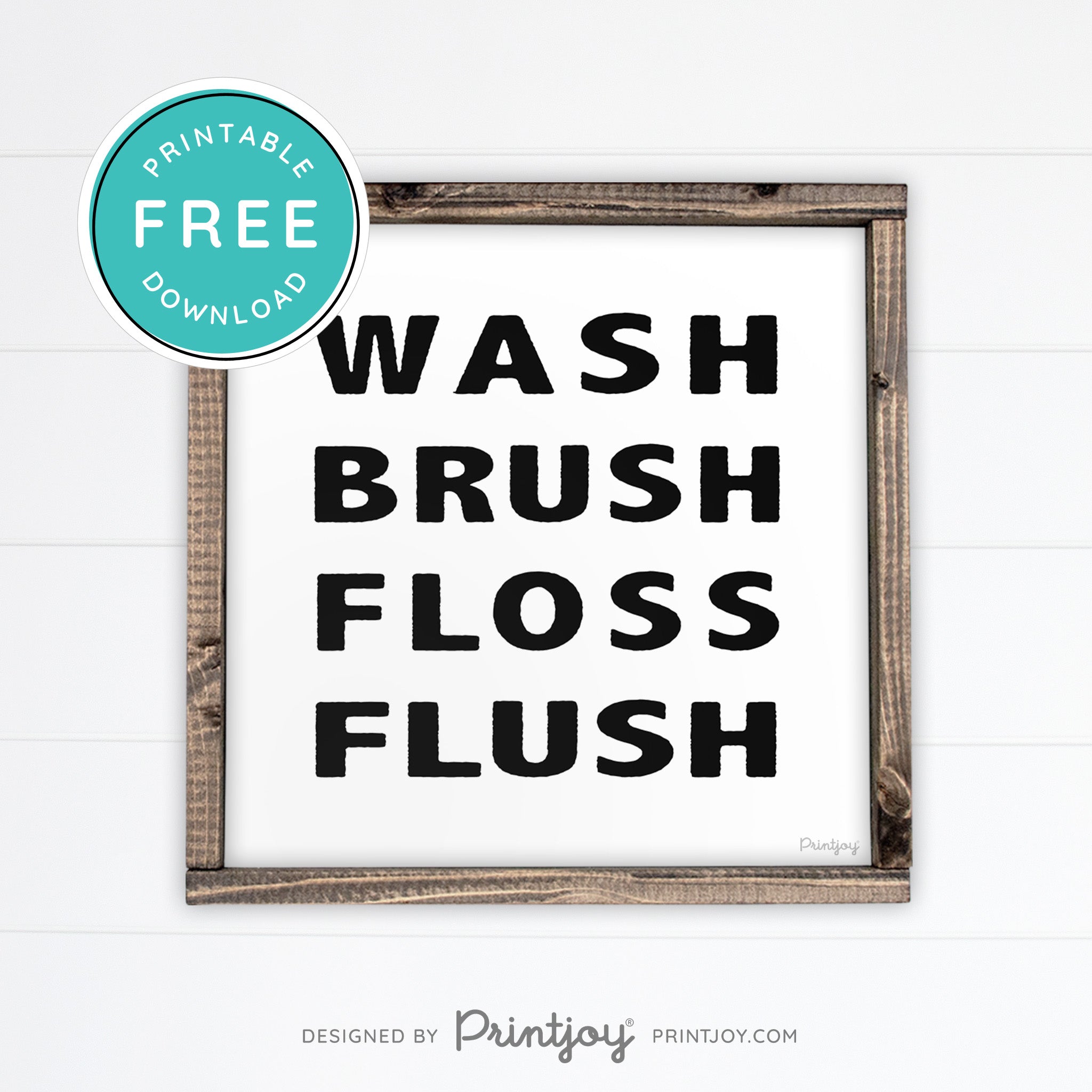 Wash Brush Floss Flush • Bathroom Decor • Rustic Modern Farmhouse • Black • Wall Art Decor • Free Printable Download - Printjoy